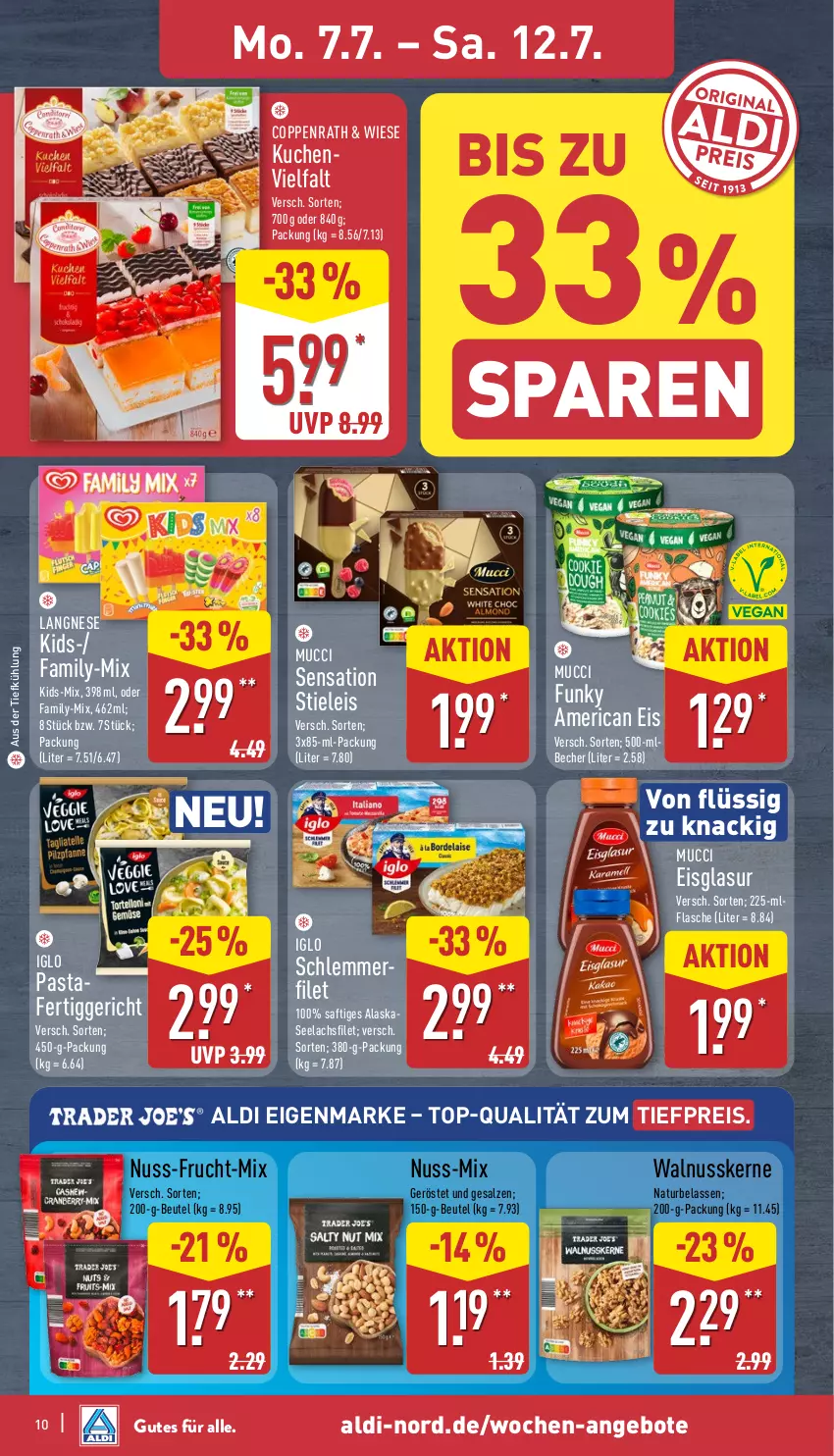 Aktueller Prospekt Aldi Nord - Von Montag - von 07.07 bis 12.07.2025 - strona 10 - produkty: aldi, angebot, angebote, aus der tiefkühlung, Becher, beutel, coppenrath, eis, fertiggericht, filet, flasche, frucht, iglo, kuchen, lachs, lachsfilet, langnese, natur, nuss, pasta, reis, saft, salz, schlemmerfilet, seelachsfilet, stieleis, Ti, tiefpreis, walnuss, walnusskerne