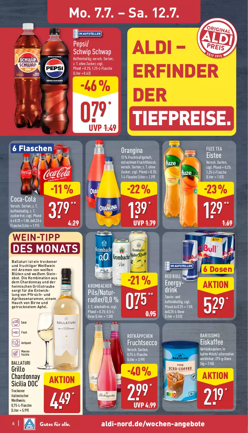 Aktueller Prospekt Aldi Nord - Von Montag - von 07.07 bis 12.07.2025 - strona 8 - produkty: aldi, alkohol, angebot, angebote, antipasti, apfel, aprikose, aprikosen, asti, ball, Blüte, chardonnay, coca-cola, cola, drink, ecco, eis, eiskaffee, eistee, elle, fisch, flasche, fleisch, frucht, früchte, fruchtfleisch, fruchtsaft, fruchtsecco, fuze tea, getränk, getränke, getränkepulver, gin, grill, grillo, kaffee, krombache, krombacher, krombacher pils, meeresfrüchte, milch, natur, obst, orangina, pepsi, pfirsich, pils, radler, red bull, reis, rotkäppchen, saft, salat, Schwip Schwap, sim, tee, teller, Ti, tiefpreis, wein, Weißwein, WICK, zucker