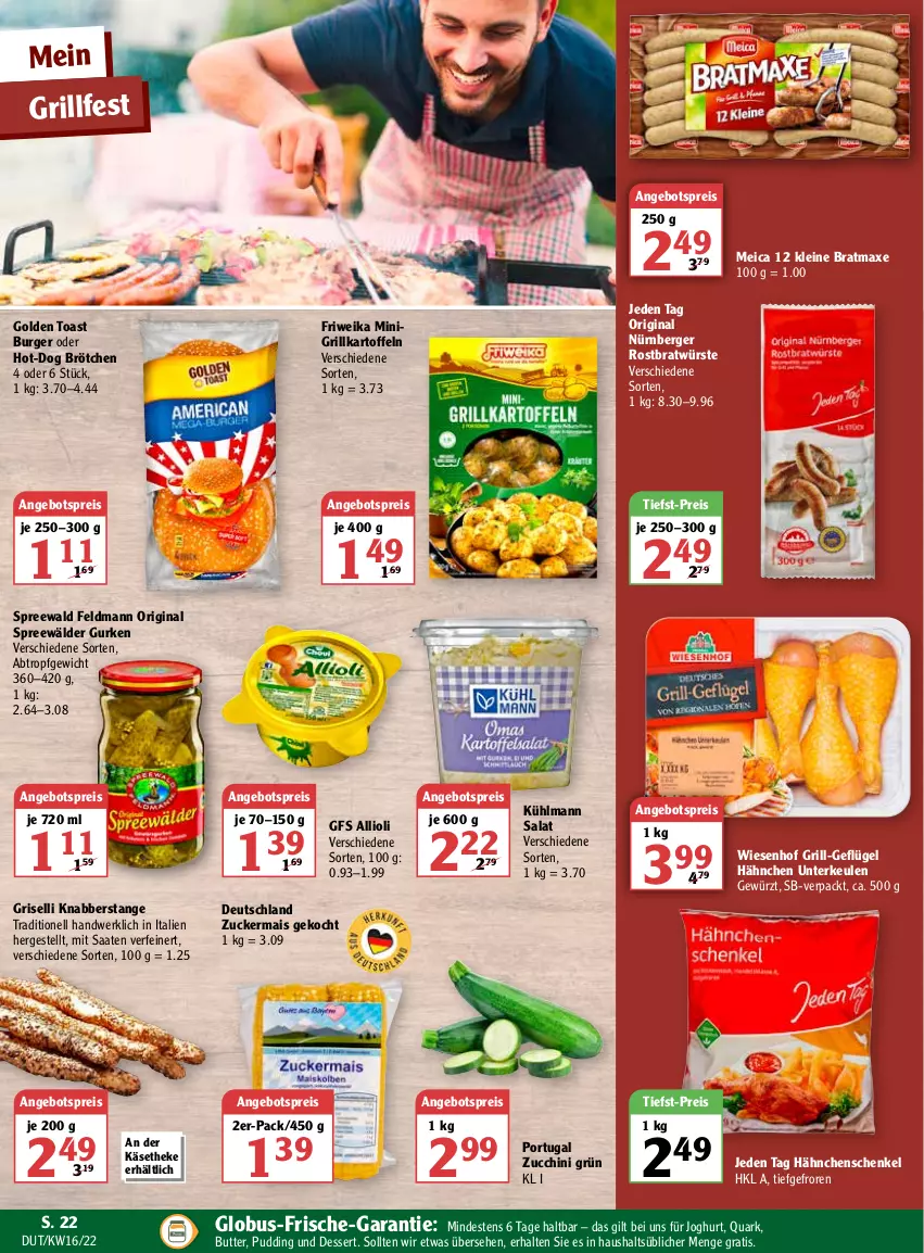 Aktueller Prospekt Globus - Prospekte - von 18.04 bis 23.04.2022 - strona 22 - produkty: allioli, angebot, angebotspreis, axe, Berger, bratmaxe, brötchen, burger, butter, dessert, eis, Geflügel, gewürz, gin, golden toast, grill, grill-geflügel, gurke, gurken, hähnchenschenkel, henkel, joghur, joghurt, kartoffel, kartoffeln, Käse, käsetheke, kühlmann, leine, mais, meica, nürnberger, pudding, quark, reis, salat, schenkel, spreewälder, Ti, tiefst-preis, toast, wiesenhof, zucchini, zucker, zuckermais