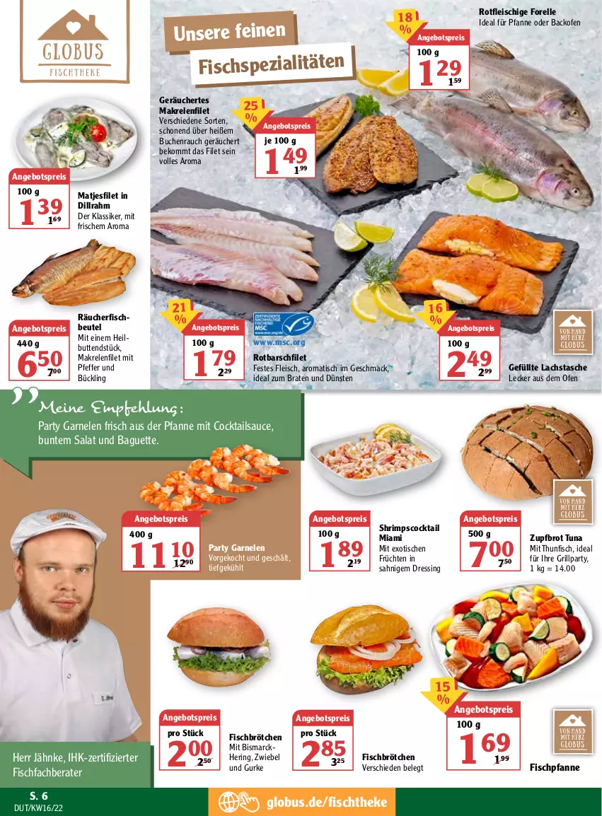 Aktueller Prospekt Globus - Prospekte - von 18.04 bis 23.04.2022 - strona 6 - produkty: angebot, angebotspreis, backofen, baguette, beko, beutel, bismarck, braten, brot, brötchen, buch, cocktail, cocktails, dressing, eis, elle, filet, fisch, Fischspezialitäten, fischtheke, fleisch, forelle, früchte, früchten, garnelen, grill, gurke, hering, HP, ideal zum braten, lachs, mac, Makrele, matjes, Matjesfilet, Ofen, pfanne, pfeffer, Rauch, reis, rel, ring, Rotbarsch, rotbarschfilet, salat, sauce, Spezi, Tasche, thunfisch, Ti, tisch, zwiebel