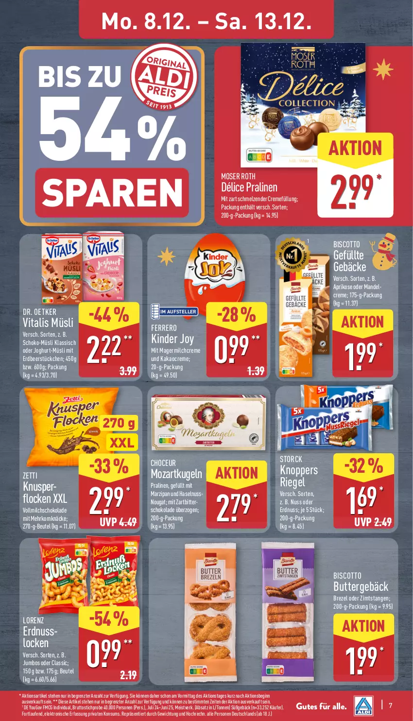 Aktueller Prospekt Aldi Nord - Von Montag - von 08.12 bis 13.12.2025 - strona 7 - produkty: aprikose, beutel, biscotto, brezel, brut, butter, creme, Dr. Oetker, eis, Elektro, elle, erdnuss, ferrero, Germ, gin, haselnuss, HP, joghur, joghurt, jumbo, kakao, Kinder, knoppers, Knusperflocken, korn, Kugel, Laufen, lorenz, mandel, marzipan, milch, moser, Moser Roth, müsli, nuss, pralinen, riegel, schoko, schokolade, storck, teller, Ti, vita, vitalis, vitalis müsli, vollmilch, Yo, Zartbitterschokolade, ZTE