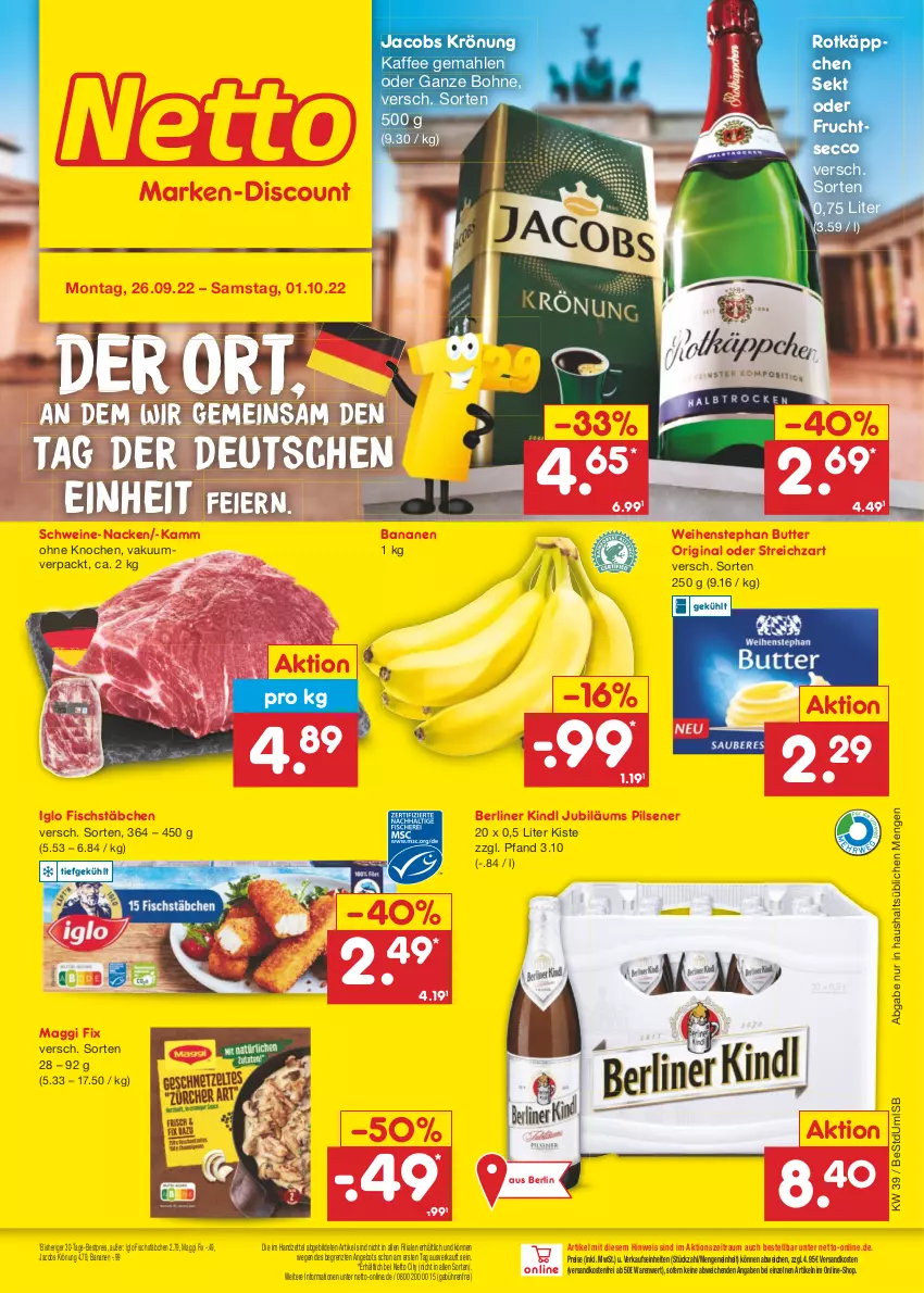 Aktueller Prospekt Netto Marken-Discount - Filial-Angebote - von 26.09 bis 01.10.2022 - strona 1 - produkty: angebot, banane, bananen, berliner, berliner kindl, bestpreis, bohne, butter, ecco, eier, eis, fisch, fischstäbchen, frucht, fruchtsecco, gin, iglo, jacobs, jacobs krönung, Jubiläums, kaffee, maggi, maggi fix, ndk, pils, pilsener, reis, rotkäppchen, schwein, schweine, sekt, Streichzart, Ti, versandkostenfrei, weihenstephan, wein, weine, ZTE