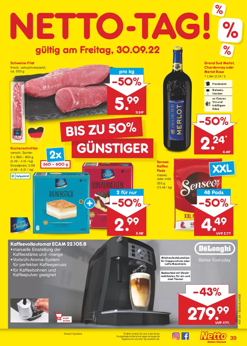 Aktueller Prospekt Netto Marken-Discount - Filial-Angebote - von 26.09 bis 01.10.2022 - strona 39 - produkty: ACC, angebot, auto, bestpreis, bohne, bohnen, Cap, chardonnay, chia, eis, elle, filet, grand sud, kaffee, kaffeebohnen, kaffeegenuss, kaffeevollautomat, Käse, kuchen, Kuchenschnitte, latte, latte macchiato, mac, macchiato, merl, merlot, milch, nuss, reis, rotwein, schnitten, schwein, schweine, schweine-filet, senseo, tasse, Ti, wein, weine, ZTE