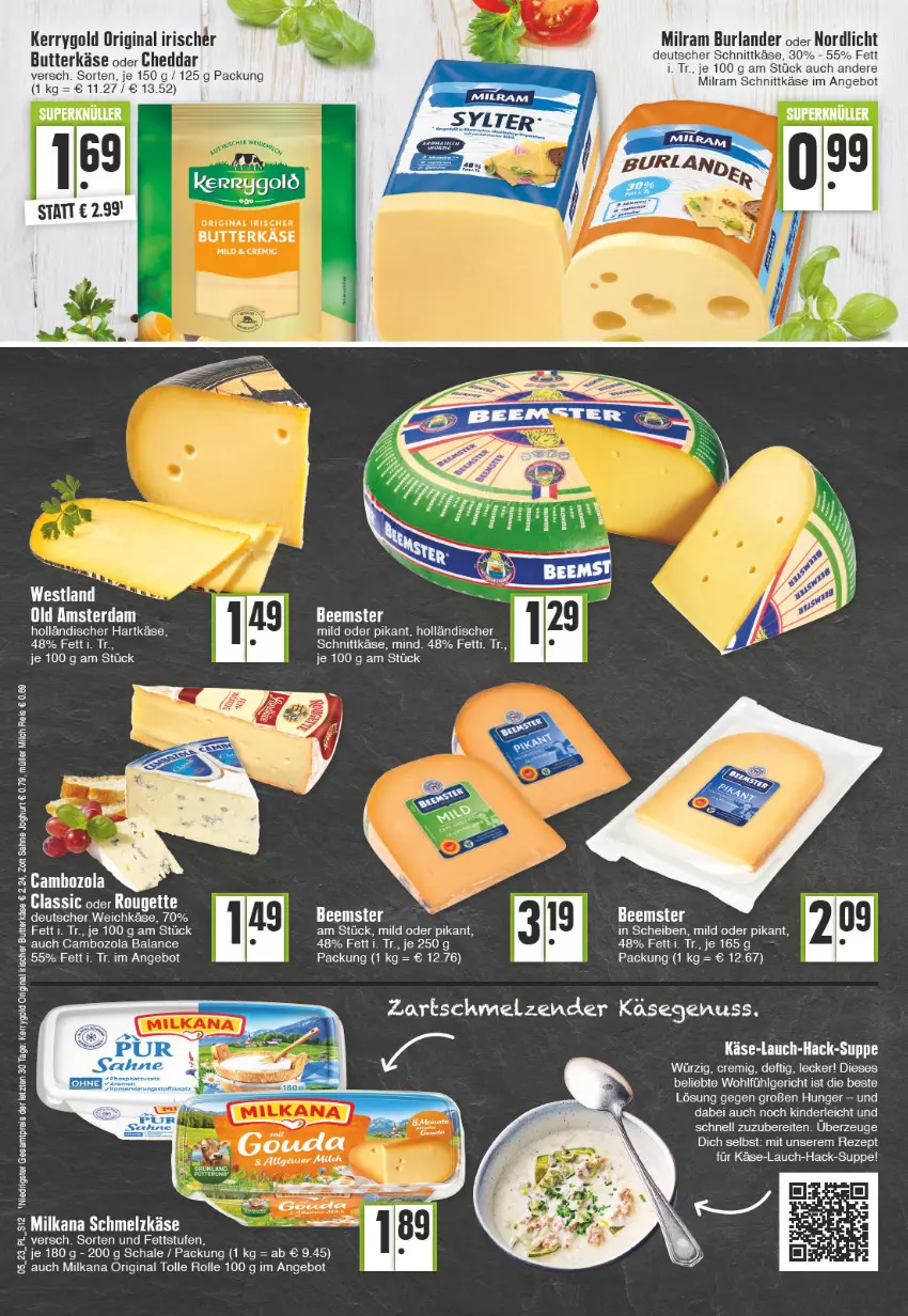 Aktueller Prospekt E Center - Angebote der Woche - von 30.01 bis 04.02.2023 - strona 12 - produkty: angebot, burlander, butter, butterkäse, cambozola, cheddar, deutscher schnittkäse, deutscher weichkäse, eis, gin, hartkäse, holländischer schnittkäse, joghur, joghurt, Käse, kerrygold, Kinder, LG, milch, milka, milkana, milram, Müller, nuss, Old Amsterdam, reis, rezept, rouge, rougette, sahne, sahne joghurt, Schal, Schale, Schmelzkäse, schnittkäse, suppe, Ti, weichkäse, zott, ZTE