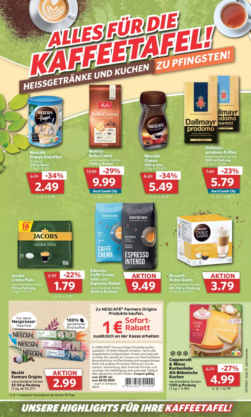 Aktueller Prospekt Combi - Prospekte - von 22.05 bis 27.05.2023 - strona 16 - produkty: bella crema, beutel, bohne, caffè crema, coppenrath, crema pads, dallmayr, dallmayr prodomo, dolce gusto, eduscho, eis, eiskaffee, espresso, frappé, gin, jacobs, Jacobs Crema, kaffee, kuchen, kuchenliebe, melitta, Nescafé, nestlé, oder espresso, prodomo, reis, Ti, ZTE