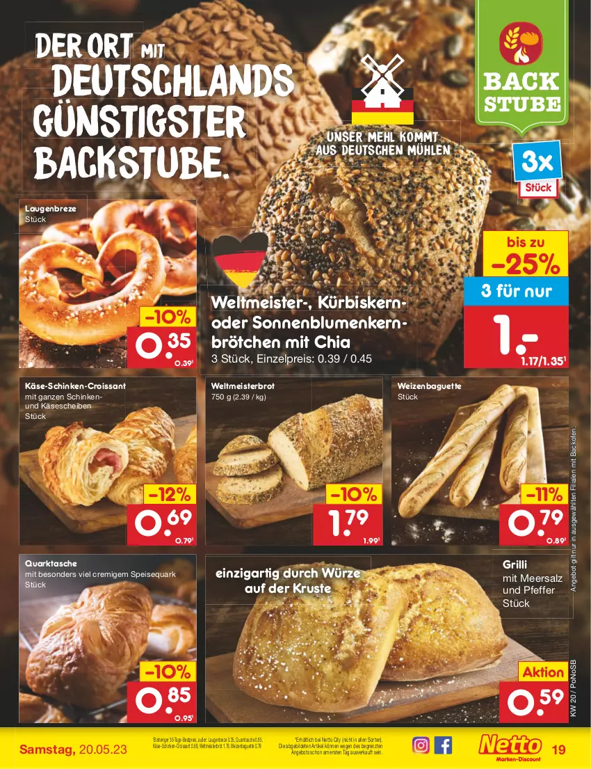 Aktueller Prospekt Netto Marken-Discount - Filial-Angebote - von 15.05 bis 20.05.2023 - strona 19 - produkty: angebot, backofen, baguette, bestpreis, blume, blumen, brot, brötchen, chia, Croissant, eis, grill, Käse, käsescheiben, Kürbis, meersalz, mehl, Meister, Ofen, pfeffer, quark, reis, salz, schinken, sonnenblume, sonnenblumen, speisequark, stube, Tasche, Ti, weltmeisterbrot, ZTE