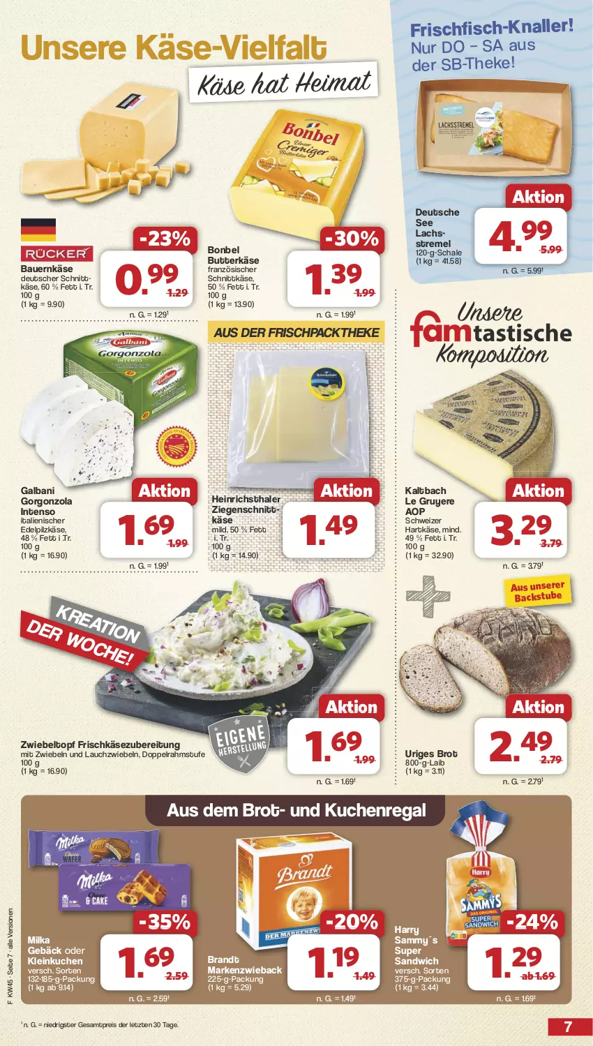 Aktueller Prospekt Famila - Prospekte - von 04.11 bis 09.11.2024 - strona 7 - produkty: auer, Bau, Bauer, bonbel, brandt, brot, butter, butterkäse, deutscher schnittkäse, doppelrahmstufe, eis, fisch, frischfisch, frischkäse, frischkäsezubereitung, galbani, gorgonzola, hartkäse, heinrichsthaler, HP, intenso, Käse, kuchen, lachs, Lauchzwiebel, lauchzwiebeln, Markenzwieback, milka, mit zwiebeln, regal, reis, sandwich, Schal, Schale, schnittkäse, schweizer hartkäse, stube, tee, Ti, topf, ZTE, zwiebel, zwiebeln