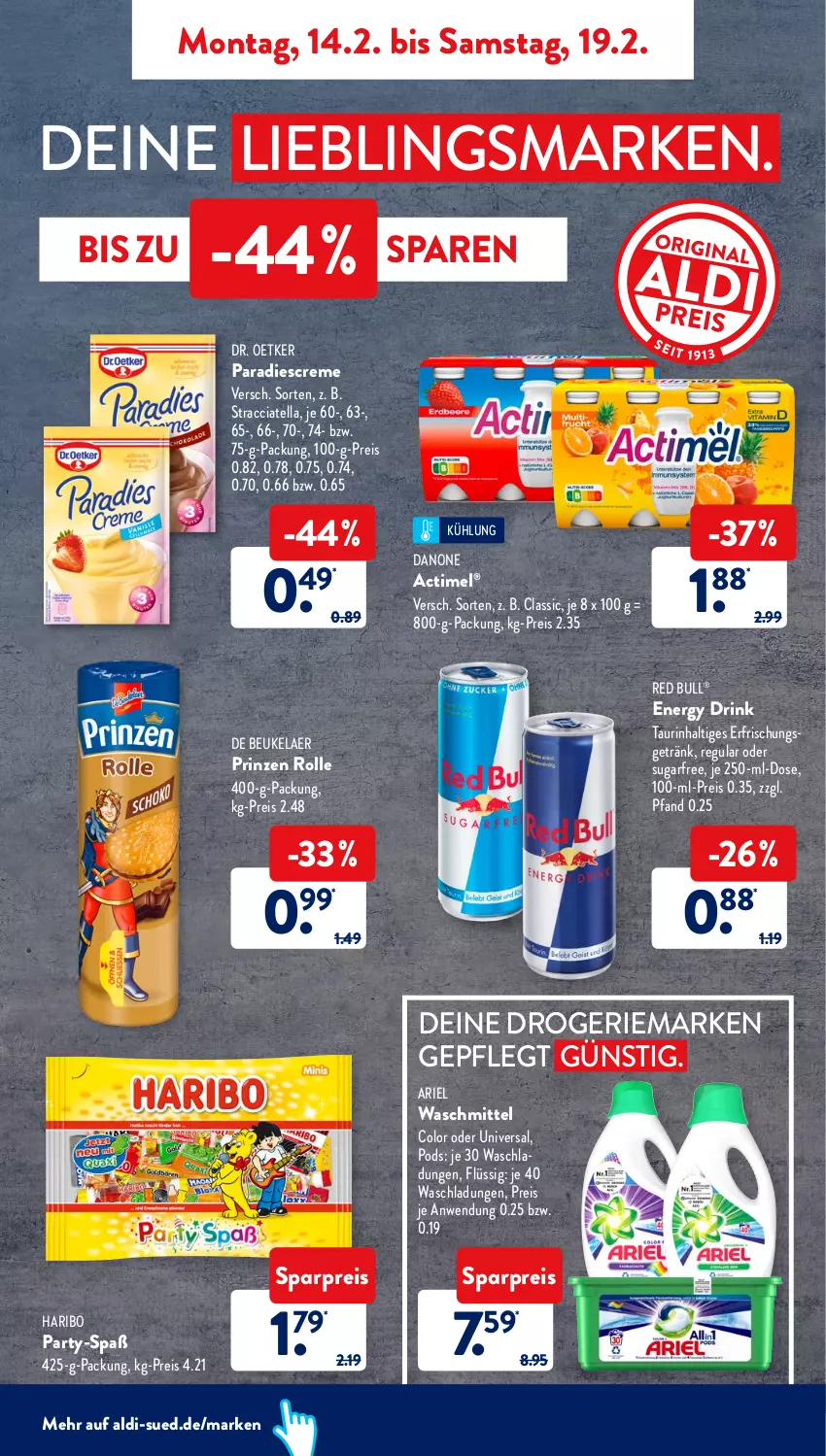 Aktueller Prospekt AldiSud - ALDI Aktuell - von 14.02 bis 19.02.2022 - strona 5 - produkty: ACC, actimel, aldi, ariel, ariel waschmittel, creme, danone, de beukelaer, Dr. Oetker, drink, eis, energy drink, erfrischungsgetränk, getränk, haribo, Pods, prinzen rolle, red bull, reis, Ti, waschmittel