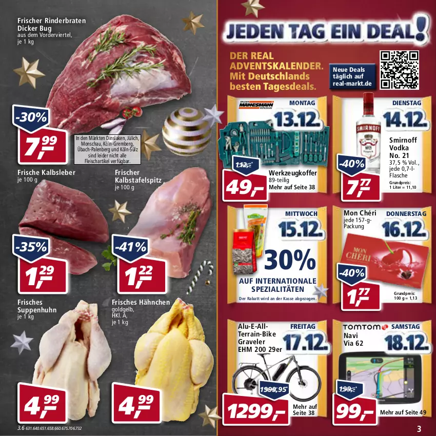 Aktueller Prospekt Real - Real Handzettel - von 13.12 bis 18.12.2021 - strona 3 - produkty: Adventskalender, braten, eis, flasche, fleisch, Kalbsleber, koffer, Mon Chéri, reis, rind, rinder, rinderbraten, smirnoff, Spezi, suppe, suppen, Suppenhuhn, tafelspitz, Ti, vodka, werkzeug