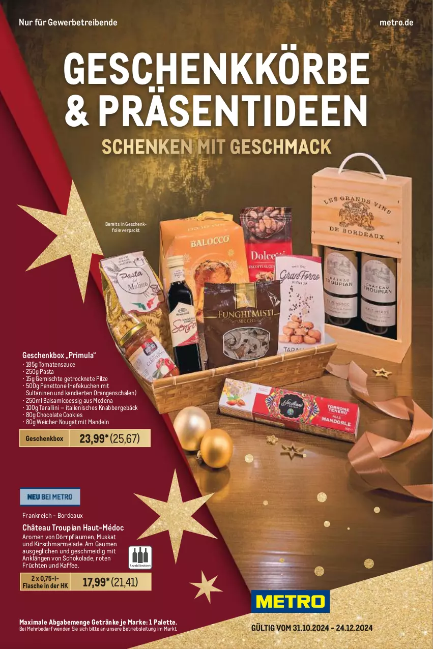 Aktueller Prospekt Metro - Geschenkkörbe und Präsentideen - von 31.10 bis 24.12.2024 - strona 1 - produkty: balsam, balsamico, cola, cookie, cookies, essig, flasche, früchte, früchten, Geschenkbox, getränk, getränke, Hefe, kaffee, kirsch, kuchen, mac, mandel, mandeln, marmelade, Metro, Mode, orange, orangen, Palette, pasta, pflaume, pflaumen, pilze, sauce, Schal, Schale, schoko, schokolade, Ti, tomate, tomaten, tomatensauce