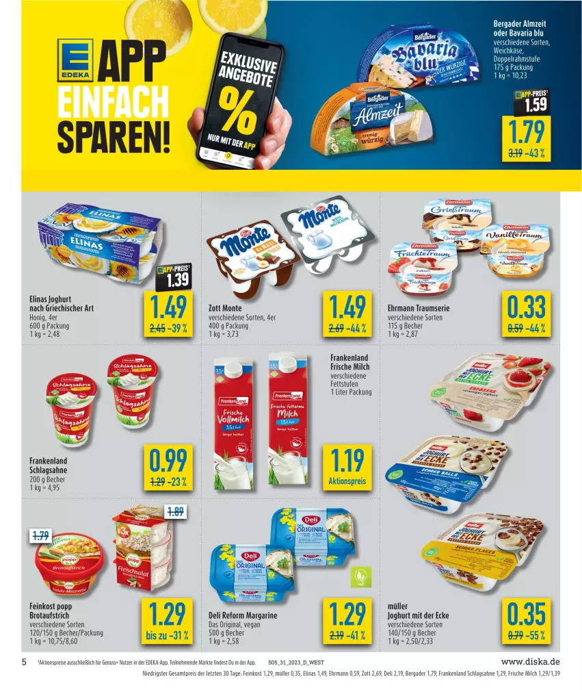 Aktueller Prospekt Diska - Prospekte - von 31.07 bis 05.08.2023 - strona 5 - produkty: aktionspreis, aufstrich, bavaria blu, Becher, bergader, braten, brot, brotaufstrich, deka, deli reform, ehrmann, eis, elinas, elinas joghurt, feinkost, frische milch, gin, honig, joghur, joghurt, joghurt mit der ecke, joghurt nach, margarine, milch, monte, Müller, nuss, pfirsich, Popp, reis, Ria, sahne, schlagsahne, schoko, tee, Ti, vanille, zott, ZTE