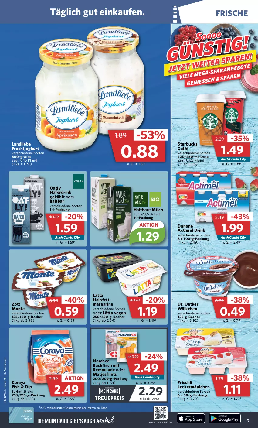 Aktueller Prospekt Combi - Prospekte - von 01.11 bis 05.11.2022 - strona 9 - produkty: actimel, actimel drink, angebot, angebote, backfisch, Becher, danone, danone actimel drink, dip, Dr. Oetker, drink, eis, filet, filets, fisch, frischli, frucht, fruchtjoghurt, hafer, Haferdrink, haltbare milch, joghur, joghurt, landliebe, lätta, leckermäulchen, margarine, matjes, Matjesfilet, matjesfilets, milch, monte, Nordsee, reis, remoulade, starbucks, Ti, zott, Zott Monte, ZTE