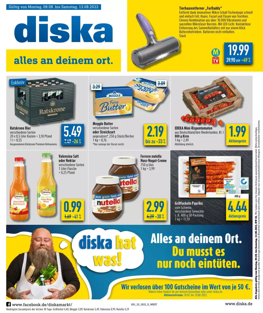 Aktueller Prospekt Diska - Prospekte - von 08.08 bis 13.08.2022 - strona 1 - produkty: aktionspreis, angebot, angebote, batterie, batterien, Becher, Behälter, bett, bier, butter, eis, elle, ferrero, flasche, grill, grillfackeln, gutschein, gutscheine, Hefe, hefeweizen, krone, led-licht, meggle, mikrofaser, Nektar, nuss, nutella, paprika, reis, saft, salz, Schal, Spezi, Streichzart, Ti, valensina, ZTE