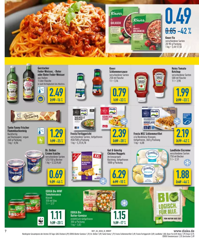 Aktueller Prospekt Diska - Prospekte - von 08.08 bis 13.08.2022 - strona 7 - produkty: Becher, bio, bordelaise, butter, chicken nuggets, creme, deka, Dr. Oetker, edeka bio, eis, eiscreme, ente, fertiggericht, filet, flammkuchen, Flammkuchenteig, flasche, frosta, heinz, ketchup, knorr, knorr fix, kuchen, lamm, landliebe, landliebe eiscreme, natur, nuggets, papier, reis, sauce, schlemmerfilet, schlemmersauce, tante fanny, Ti, tomate, tomaten, tomatensauce, ZTE