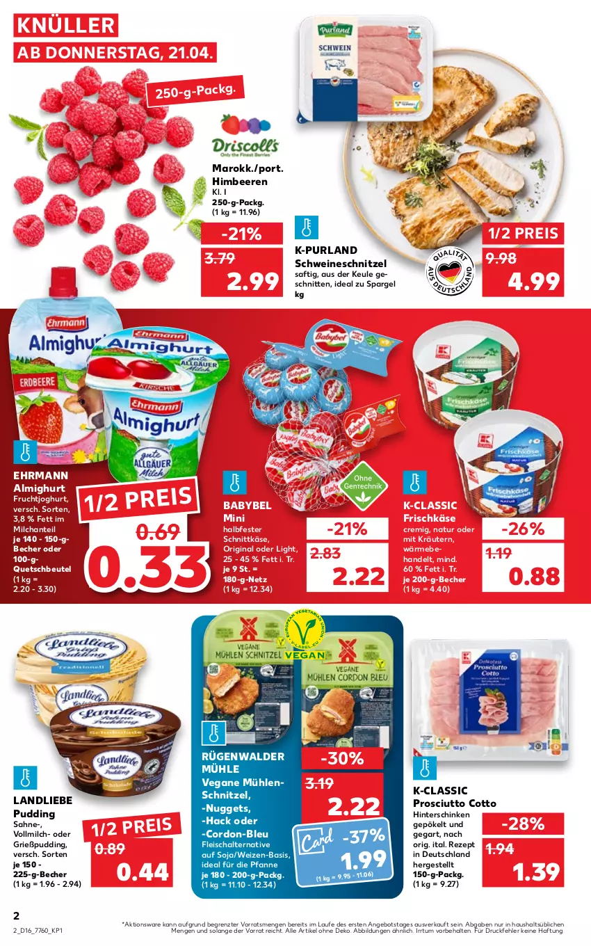 Aktueller Prospekt Kaufland - von 21.04 bis 27.04.2022 - strona 2 - produkty: almighur, almighurt, angebot, babybel, Becher, beere, beeren, beutel, ehrmann, ehrmann almighurt, eis, fleisch, Fleischalternative, frischkäse, frucht, fruchtjoghurt, gin, Grießpudding, halbfester schnittkäse, himbeer, himbeere, himbeeren, hinterschinken, joghur, joghurt, Käse, kräuter, kräutern, landliebe, milch, natur, nuggets, pfanne, prosciutto, prosciutto cotto, pudding, purland, quetschbeutel, reis, rezept, rügenwalder, rügenwalder mühle, saft, sahne, Schal, schinken, schnitten, schnittkäse, schnitzel, schwein, schweine, schweineschnitzel, sim, soja, spargel, Ti, vollmilch, wein, weine, ZTE