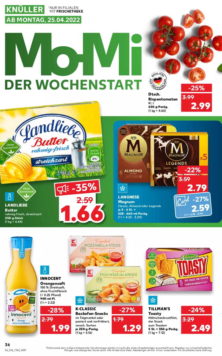 Aktueller Prospekt Kaufland - von 21.04 bis 27.04.2022 - strona 36 - produkty: angebot, backofen, brustfilet, butter, direktsaft, eis, filet, fleisch, frucht, fruchtfleisch, hähnchenbrust, hähnchenbrustfilet, Innocent, landliebe, langnese, magnum, Mantel, Ofen, orange, orangen, orangensaft, rispentomaten, saft, snack, snacks, Streichzart, Ti, Tillman's, toast, toasty, tomate, tomaten, ZTE