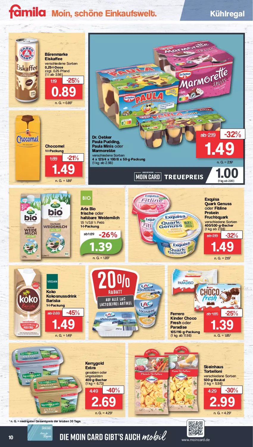 Aktueller Prospekt Famila - Prospekte - von 18.09 bis 23.09.2023 - strona 10 - produkty: arla, bärenmarke, Becher, beutel, bio, choco fresh, Dr. Oetker, drink, eis, eiskaffee, exquisa, ferrero, fitline, frucht, Fruchtquark, kaffee, kerrygold, kerrygold extra, Kinder, Kinder Choco fresh, kokos, kokosnuss, Kokosnussdrink, kühlregal, marmorette, milch, nuss, Nussdrink, Paula, paula pudding, pudding, quark, quark genus, quark genuss, regal, reis, salz, ssd, steinhaus, Ti, torte, tortelloni, weidemilch, ZTE