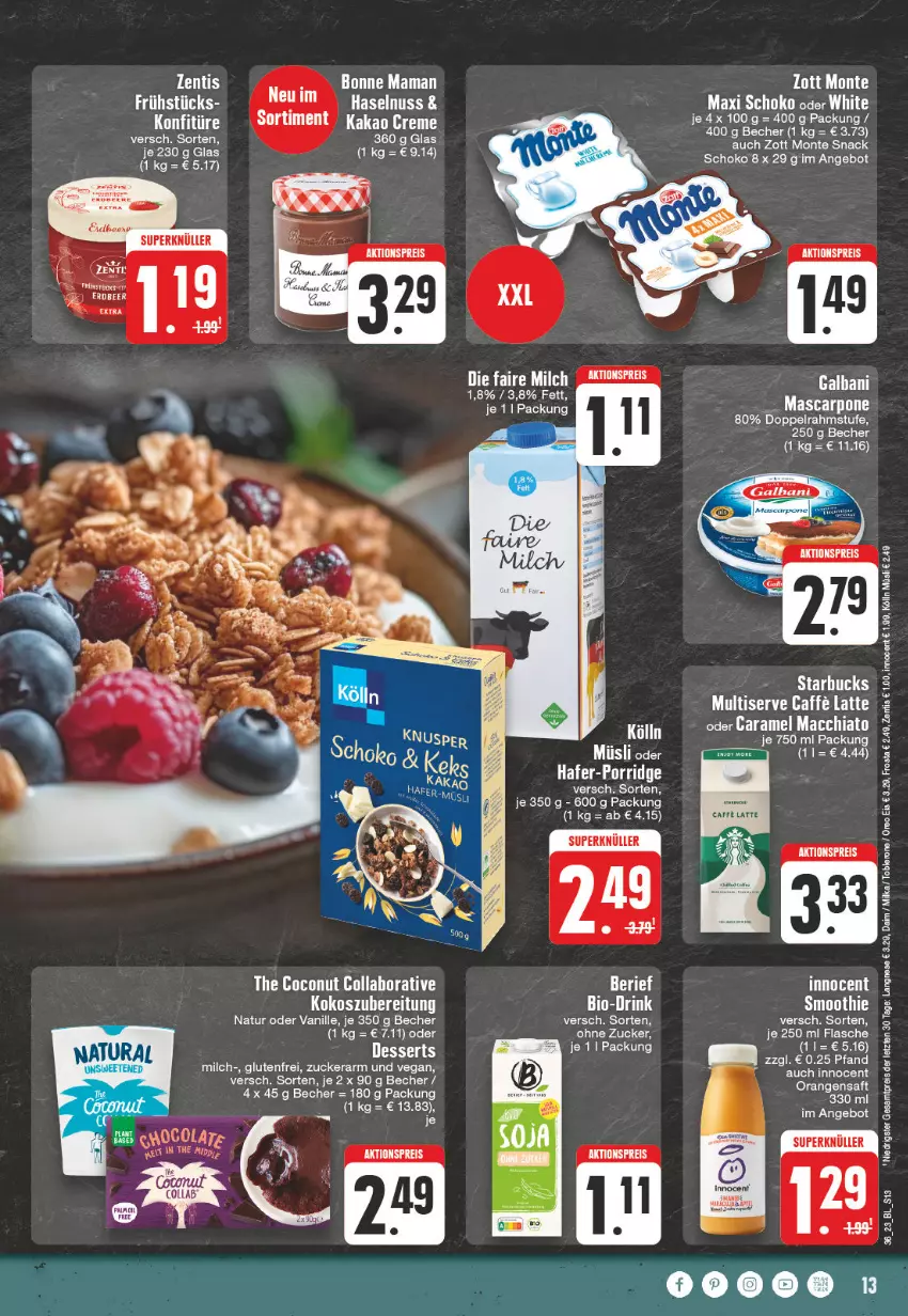 Aktueller Prospekt Edeka - Angebote der Woche - von 28.08 bis 02.09.2023 - strona 13 - produkty: ACC, aktionspreis, angebot, Becher, bio, bonne maman, caffe, caramel, chia, coconut, creme, daim, dessert, desserts, doppelrahmstufe, drink, eis, flasche, frosta, galbani, hafer, Innocent, kakao, kokos, kölln, latte, mac, macchiato, mam, mascarpone, milch, milka, monte, müsli, natur, orange, orangen, orangensaft, oreo, porridge, reis, saft, schoko, snack, starbucks, Ti, toblerone, vanille, zentis, zott, Zott Monte, ZTE, zucker