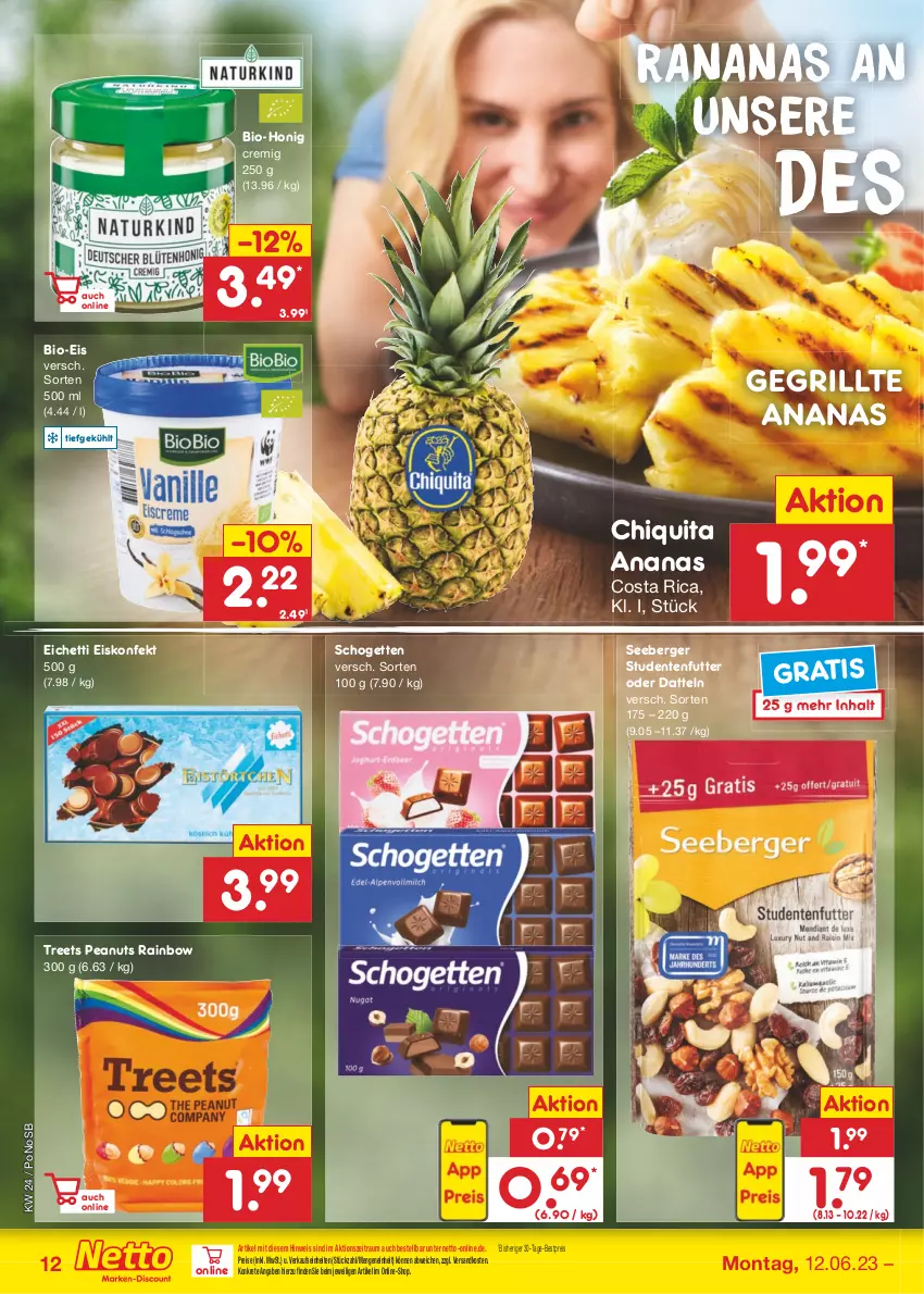 Aktueller Prospekt Netto Marken-Discount - Filial-Angebote - von 12.06 bis 17.06.2023 - strona 12 - produkty: ananas, Berger, bestpreis, bio, chiquita, Datteln, eis, eiskonfekt, ente, grill, honig, ndk, Rana, reis, schogetten, seeberger, studentenfutter, Ti