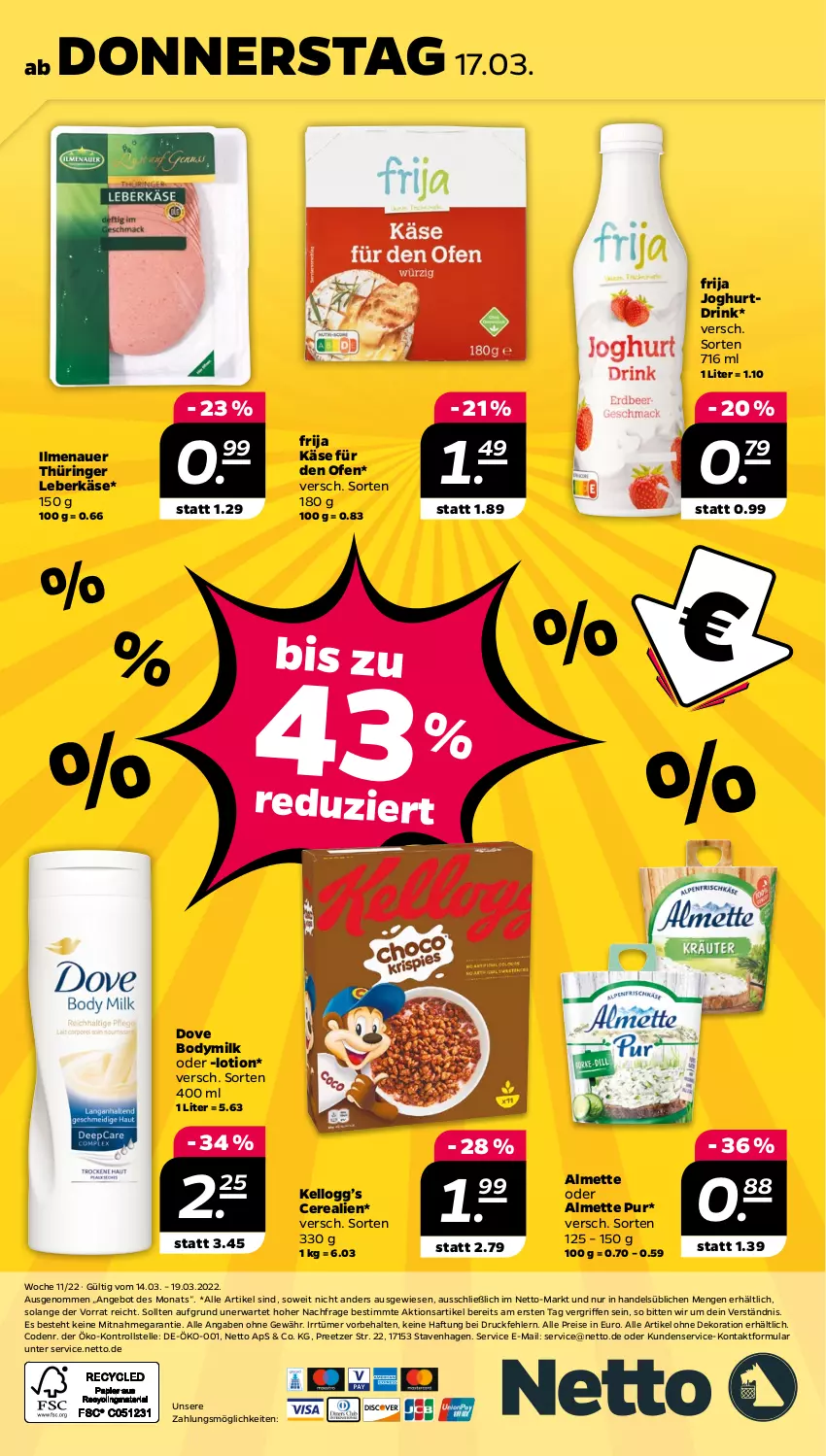 Aktueller Prospekt Netto - Angebote ab Montag - von 14.03 bis 19.03.2022 - strona 32 - produkty: alle artikel ohne dekoration, almette, angebot, auer, body, Bodymilk, cerealien, dekoration, dove, drink, eis, elle, joghur, joghurt, Joghurtdrink, Käse, leberkäs, leberkäse, Lotion, Mett, Ofen, reis, ring, Ti