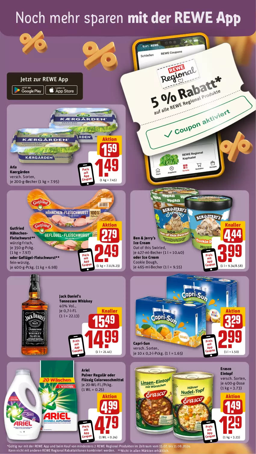 Aktueller Prospekt Rewe - Prospekte - von 29.07 bis 03.08.2024 - strona 3 - produkty: ariel, arla, Becher, Cap, capri-sun, cookie, cookie dough, coupon, eintopf, eis, erasco, erde, fleisch, fleischwurst, Geflügel, Geflügel-Fleischwurst, gutfried, Hähnchenfleisch, jack daniel, Jack Daniel’s, reis, swirl, tennessee whiskey, Ti, topf, waschmittel, whiskey, wurst