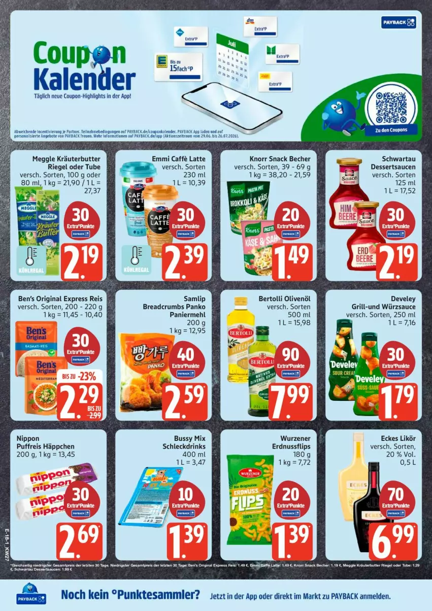 Aktueller Prospekt Edeka - Prospekte - von 29.06 bis 04.07.2026 - strona 23 - produkty: Becher, Ben’s Original, bertolli, butter, caffe, coupon, dessert, desserts, dessertsauce, develey, drink, drinks, eis, emmi, erdnuss, gin, grill, knorr, kräuter, kräuterbutter, latte, likör, meggle, mehl, nippon, nuss, olive, oliven, olivenöl, Paniermehl, payback, Persona, Puffreis Häppchen, reis, riegel, rum, sauce, saucen, Schwartau, snack, spee, tee, tesa, Ti, würzsauce, ZTE