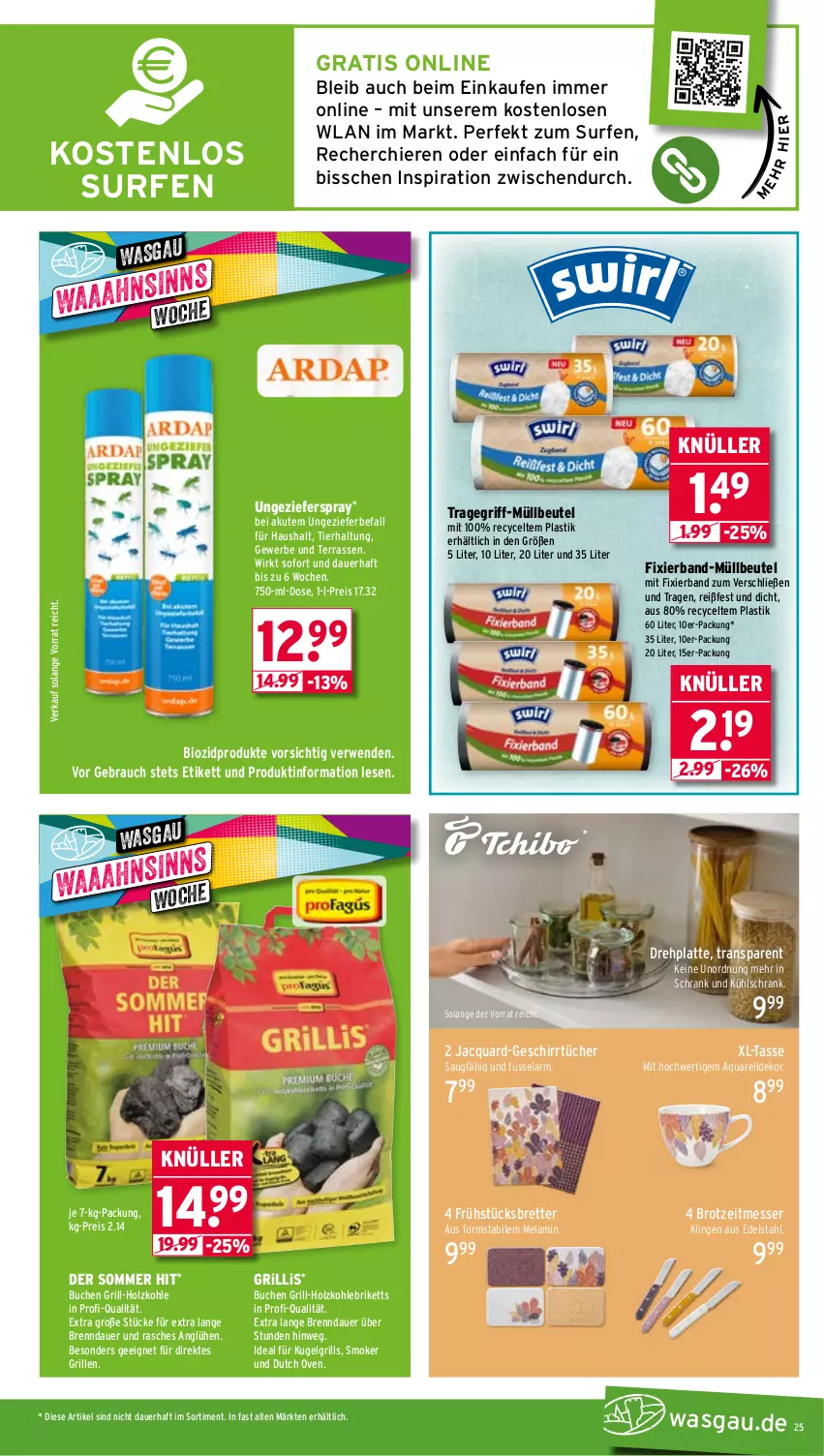 Aktueller Prospekt Wasgau - von 04.08 bis 09.08.2025 - strona 25 - produkty: aqua, asti, auer, beutel, bio, biozidprodukte, briketts, brot, buch, edelstahl, eis, geschirr, geschirrtücher, grill, grill-holzkohle, Holz, holzkohle, HP, Kugel, kugelgrill, kühlschrank, latte, LG, messer, müllbeutel, Rauch, reis, rel, rwe, Schrank, Surf, tasse, Ti, tragegriff, tücher