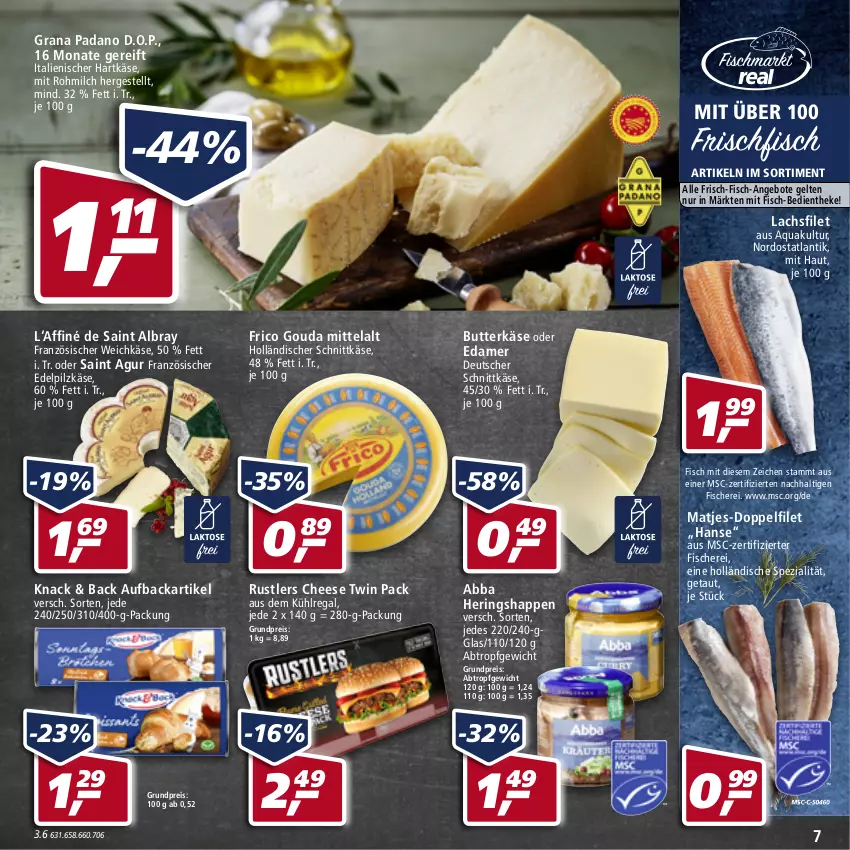 Aktueller Prospekt Real - Real Handzettel - von 24.01 bis 29.01.2022 - strona 7 - produkty: Abba, albray, angebot, angebote, aqua, aus dem kühlregal, butter, butterkäse, deutscher schnittkäse, edamer, eis, filet, fisch, fische, Fischer, französischer weichkäse, frico, frischfisch, gouda, grana, grana padano, hartkäse, hering, Herings, Heringshappen, holländischer schnittkäse, italienischer hartkäse, Käse, kühlregal, lachs, lachsfilet, matjes, milch, padano, Rana, regal, reis, ring, Saint Agur, saint albray, Schere, schnittkäse, Spezi, Ti, weichkäse