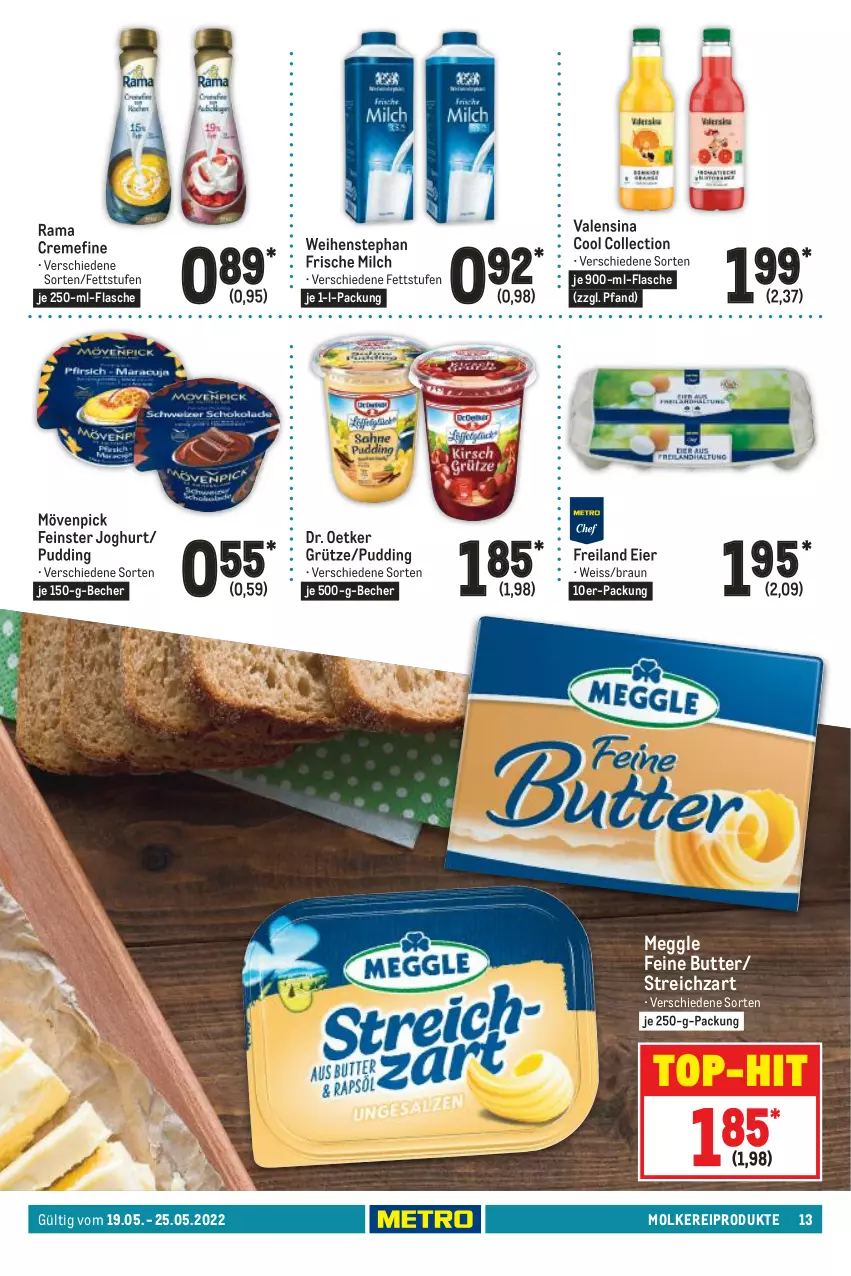 Aktueller Prospekt Metro - Food - von 19.05 bis 25.05.2022 - strona 13 - produkty: Becher, braun, butter, creme, Dr. Oetker, eier, eis, flasche, frische milch, grütze, je 250-g-packung, joghur, joghurt, meggle, milch, molkereiprodukte, mövenpick, pudding, rama, rama cremefine, Streichzart, Ti, top-hit, valensina, weihenstephan