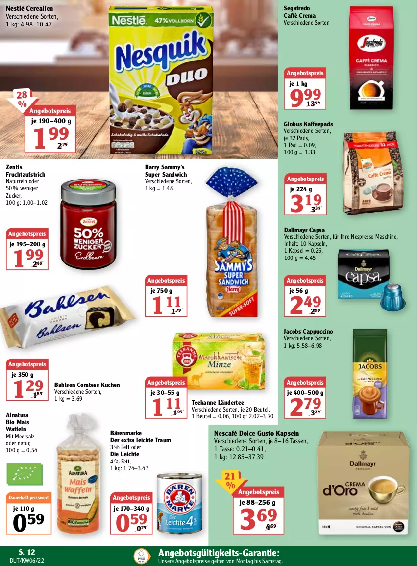 Aktueller Prospekt Globus - Prospekte - von 07.02 bis 12.02.2022 - strona 12 - produkty: angebot, angebotspreis, auer, aufstrich, bahlsen, bärenmarke, beutel, bio, caffè crema, Cap, cappuccino, cerealien, cin, comtess, comtess kuchen, dallmayr, dallmayr capsa, dolce gusto, eis, espresso, frucht, fruchtaufstrich, jacobs, kaffee, kaffeepads, kuchen, Ländertee, mais, meersalz, natur, natura, Nescafé, nespresso, nestlé, reis, salz, sandwich, Segafredo, tasse, tee, teekanne, Ti, waffeln, zentis, zucker