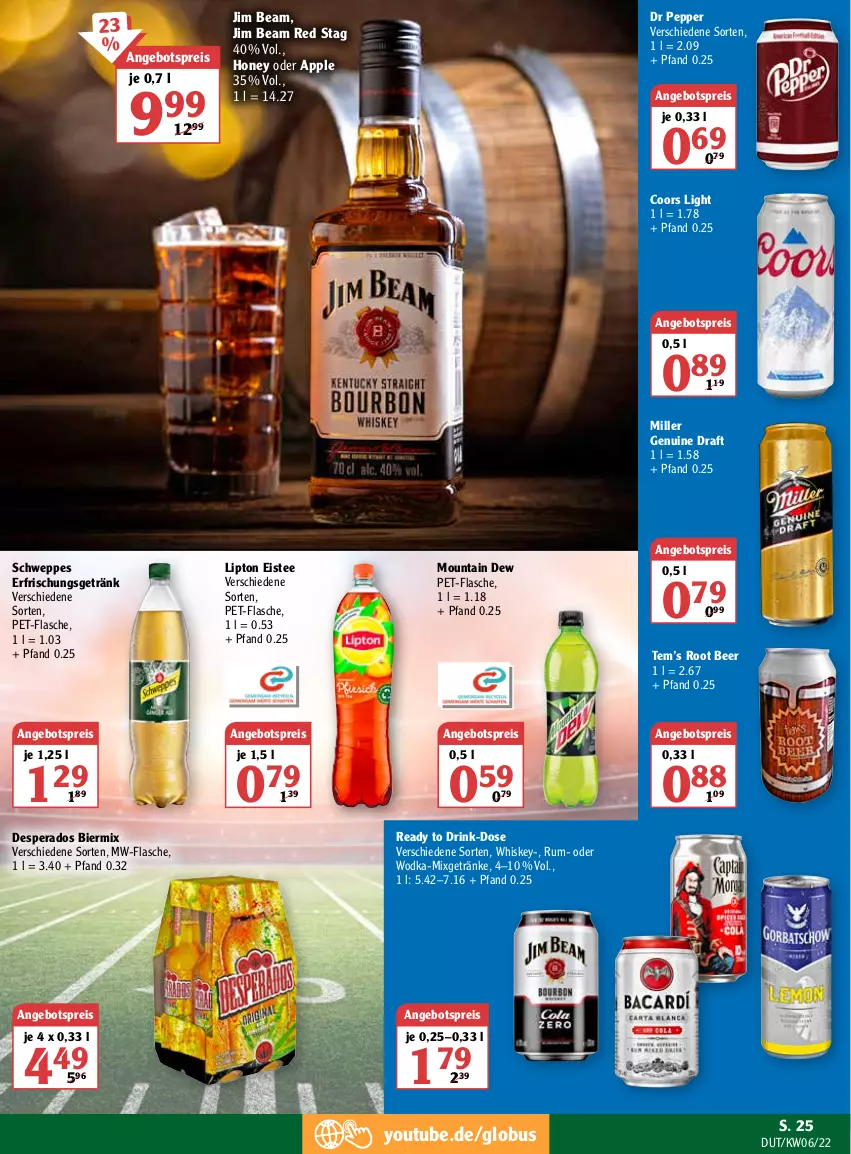 Aktueller Prospekt Globus - Prospekte - von 07.02 bis 12.02.2022 - strona 25 - produkty: angebot, angebotspreis, Apple, bier, desperados, drink, eis, eistee, erfrischungsgetränk, flasche, getränk, getränke, jim beam, lipton, Mixgetränk, Mountain Dew, mw-flasche, pet-flasche, reis, rum, schweppes, tee, whiskey, wodka, Yo