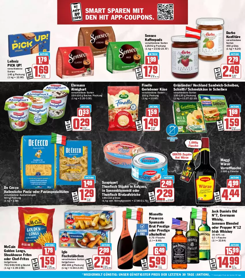 Aktueller Prospekt Hit - Wochenprospekt - von 19.05 bis 24.05.2025 - strona 18 - produkty: alkohol, almighur, almighurt, aufstrich, Becher, beutel, blume, blumen, blumenöl, brot, brotaufstrich, brotaufstriche, brut, coupon, coupons, darbo, De Cecco, ecco, ehrmann, ehrmann almighurt, eis, finello, fisch, fischstäbchen, flasche, Golden Longs, grünländer, hochland, iglo, irish whiskey, italienische pasta, jack daniel, jack daniels, jameson, kaffee, kaffeepads, Käse, konfitüre, leibniz, maggi, maggi würze, mccain, mionetto, pasta, Pick Up!, prosecco, puma, reis, sandwich, sandwich-scheiben, saupiquet, Schmelzkäse, senseo, sonnenblume, sonnenblumen, sonnenblumenöl, Spezi, spumante, steak, thunfisch, Ti, whiskey, whisky, ZTE