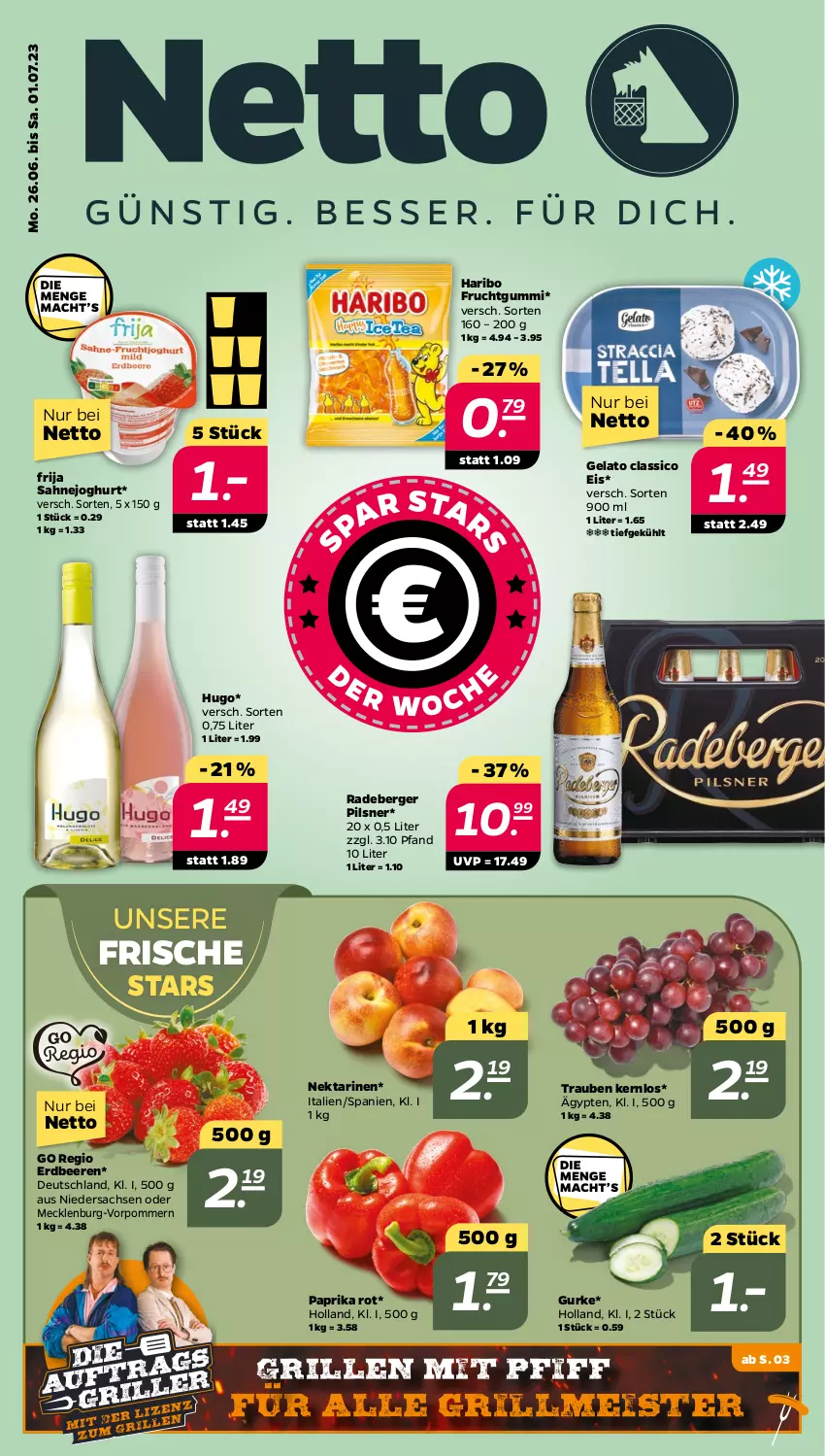 Aktueller Prospekt Netto - Woche 26 - von 26.06 bis 01.07.2023 - strona 1 - produkty: beere, beeren, Berger, classico, eis, erdbeere, erdbeeren, frucht, fruchtgummi, grill, gurke, haribo, hugo, joghur, joghurt, Meister, Nektar, nektarinen, paprika, paprika rot, pils, pilsner, radeberger, radeberger pilsner, sac, sahne, Sahnejoghurt, Ti, trauben