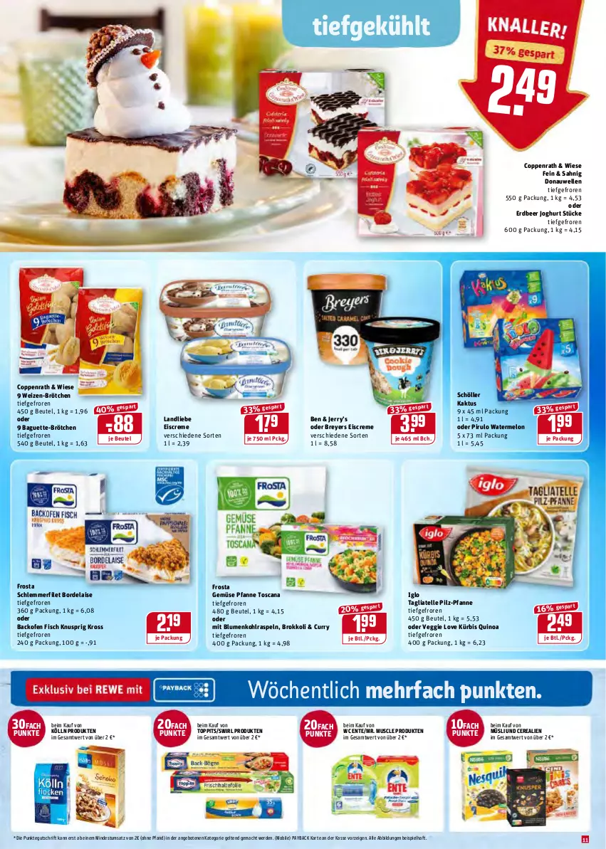 Aktueller Prospekt Rewe - REWE Ihr Kaufpark - von 20.12 bis 24.12.2021 - strona 11 - produkty: angebot, angebote, backofen, backofen fisch, baguette, beutel, blume, blumen, blumenkohl, bordelaise, brokkoli, brötchen, cerealien, coppenrath, creme, curry, Donauwellen, eis, eiscreme, elle, ente, erde, filet, fisch, frosta, iglo, joghur, joghurt, kölln, Kürbis, landliebe, landliebe eiscreme, mac, müsli, Ofen, payback, pfanne, quinoa, schlemmerfilet, Schöller, swirl, tagliatelle, Ti, toppits, veggie, Veggie Love, wc ente