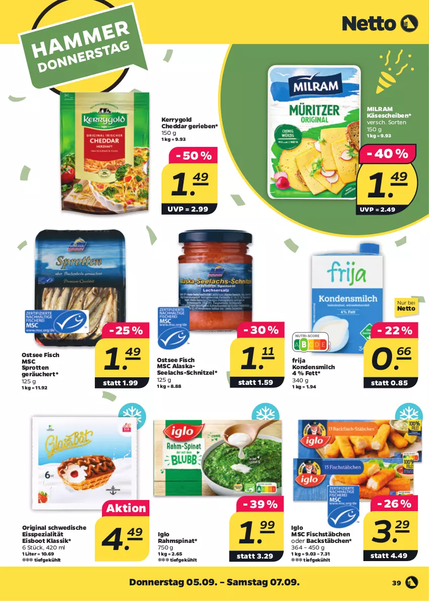 Aktueller Prospekt Netto - Woche 36 - von 02.09 bis 07.09.2024 - strona 39 - produkty: cheddar, eis, fisch, fischstäbchen, gin, iglo, Käse, käsescheiben, kerrygold, kondensmilch, lachs, milch, milram, schnitzel, Spezi, spinat, Sprotten, Ti