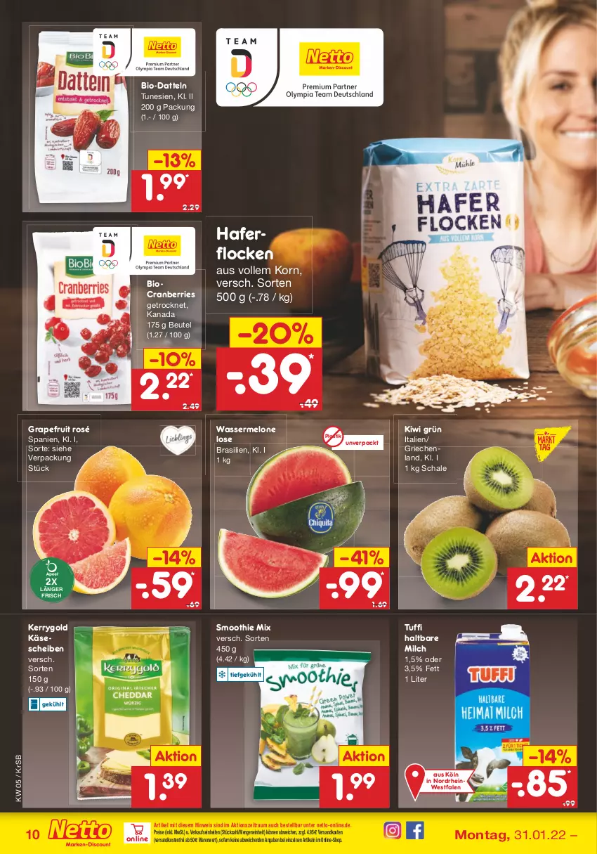 Aktueller Prospekt Netto Marken-Discount - Filial-Angebote - von 31.01 bis 05.02.2022 - strona 10 - produkty: asti, beutel, bio, cranberries, Datteln, eis, grapefruit, hafer, haferflocken, haltbare milch, Käse, käsescheiben, kerrygold, kiwi, korn, melone, milch, ndk, reis, Schal, Schale, smoothie, Ti, versandkostenfrei, wasser, wassermelone