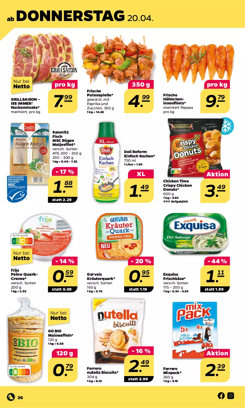 Aktueller Prospekt Netto - Woche 16 - von 17.04 bis 22.04.2023 - strona 26 - produkty: bio, creme, deli reform, Donut, donuts, exquisa, exquisa frischkäse, ferrero, filet, filets, fisch, Frische Hähnchen, frischkäse, gervais, gewürz, grill, Käse, kräuter, mais, Maiswaffeln, matjes, Matjesfilet, mit paprika, Nackensteak, nackensteaks, nutella, Papaya, paprika, pute, quark, steak, steaks, Ti, waffeln, zucchini