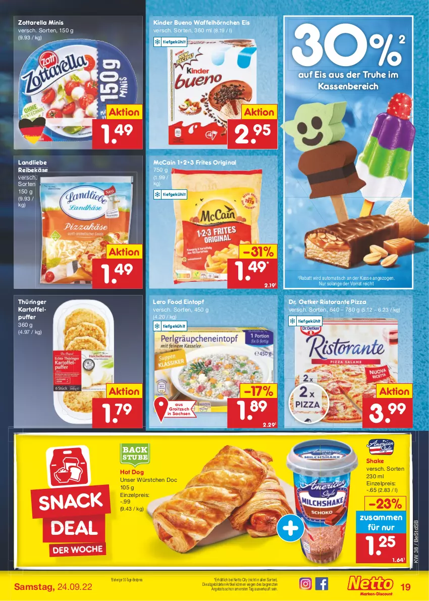 Aktueller Prospekt Netto Marken-Discount - Filial-Angebote - von 19.09 bis 24.09.2022 - strona 19 - produkty: angebot, auto, bestpreis, Dr. Oetker, eintopf, eis, gin, hörnchen, hot dog, kartoffel, kartoffelpuffer, Käse, Kinder, kinder bueno, landliebe, mccain, pizza, Reibekäse, reis, rel, ring, ristorante, ristorante pizza, sac, shake, snack, stube, Ti, tisch, topf, Waffelhörnchen, würstchen, zott, zottarella, zottarella minis, ZTE