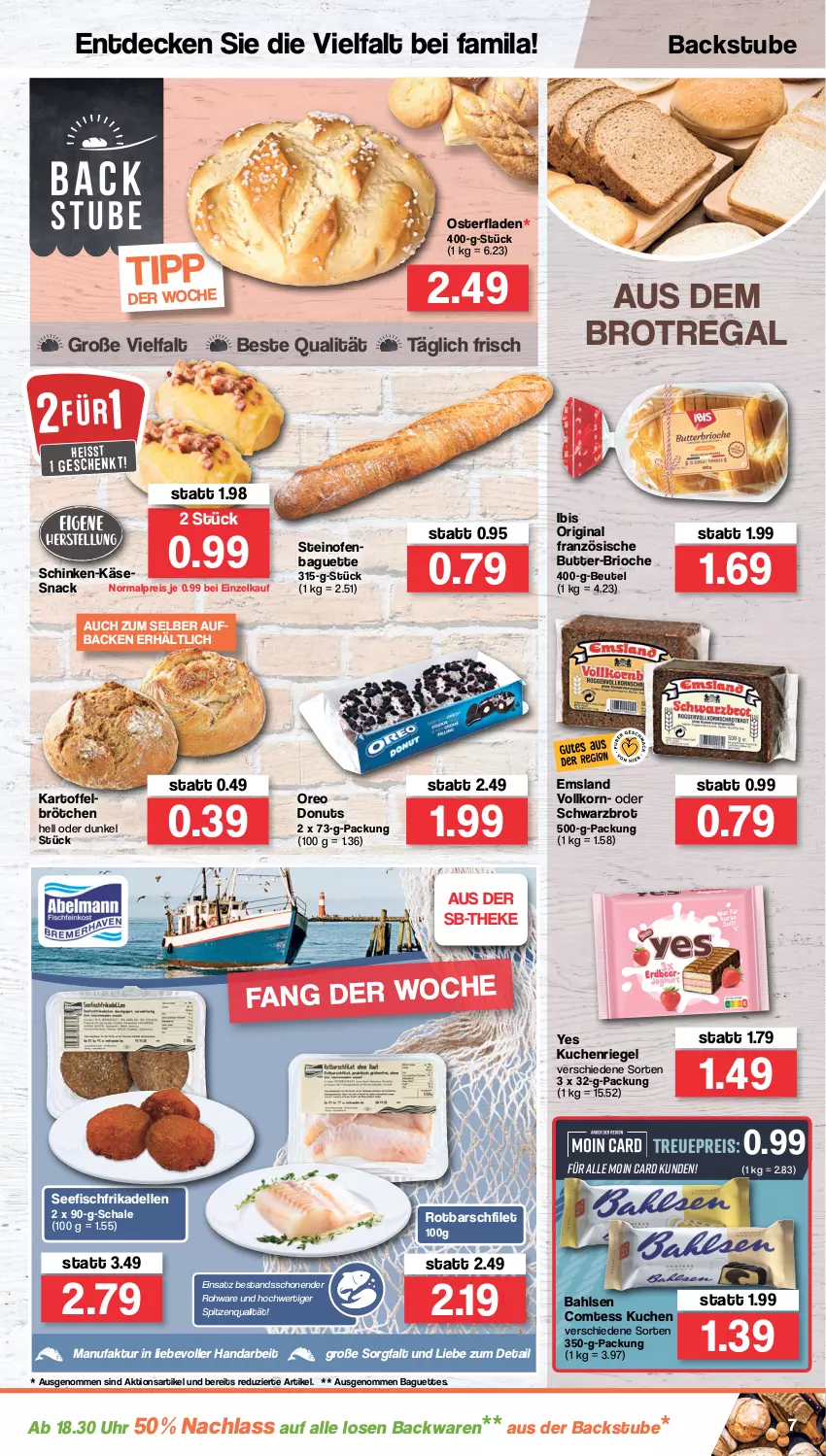 Aktueller Prospekt Famila - Prospekte - von 04.04 bis 09.04.2022 - strona 7 - produkty: backwaren, baguette, baguettes, bahlsen, beutel, brot, brötchen, butter, comtess, comtess kuchen, decke, dell, Donut, donuts, eis, elle, Faktu, filet, fisch, frikadellen, gin, kartoffel, Käse, korn, kuchen, Ofen, oreo, regal, reis, riegel, Rotbarsch, rotbarschfilet, Schal, Schale, schinken, Schwarzbrot, snack, spitzenqualität, steinofen, stube, Ti, uhr