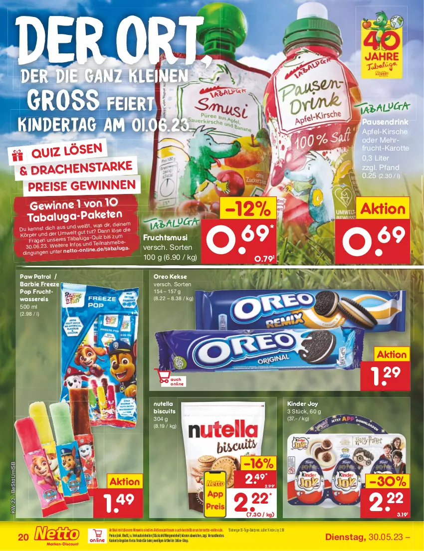 Aktueller Prospekt Netto Marken-Discount - Filial-Angebote - von 30.05 bis 03.06.2023 - strona 20 - produkty: apfel, Barbie, bestpreis, drink, eier, eis, frucht, keks, kekse, Kinder, kirsch, kirsche, leine, ndk, nutella, oreo, Paw Patrol, reis, Ti, wasser, wassereis