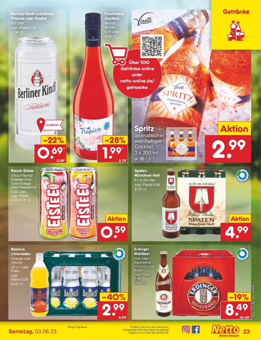 Aktueller Prospekt Netto Marken-Discount - Filial-Angebote - von 30.05 bis 03.06.2023 - strona 23 - produkty: alkohol, angebot, berliner, berliner kindl, bestpreis, bier, cocktail, cola, eis, eistee, erdinger, frucht, getränk, getränke, Jubiläums, kiwi, limo, limonade, limonaden, oder radler, orange, pils, pilsener, radler, raspberry, Rauch, reis, Spaten, tee, Ti, tisch, wein, zitrone, ZTE