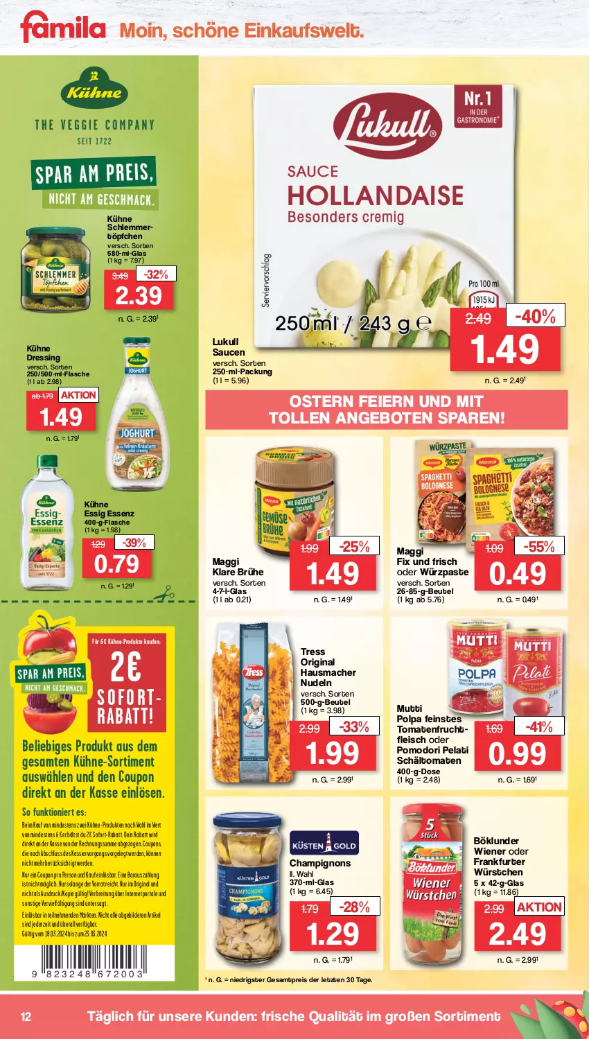 Aktueller Prospekt Famila - Prospekte - von 18.03 bis 23.03.2024 - strona 12 - produkty: angebot, angebote, beutel, böklunder, Brei, Brühe, champignon, champignons, coupon, coupons, dressing, eier, eis, erde, essig, flasche, fleisch, frankfurter, frucht, fruchtfleisch, gin, Hausmacher, Kühne, lukull, mac, maggi, maggi fix, Mutti, nudel, nudeln, reis, sauce, saucen, schlemmertöpfchen, sofort-rabatt, Ti, tomate, tomaten, Töpfchen, wiener, würstchen, ZTE