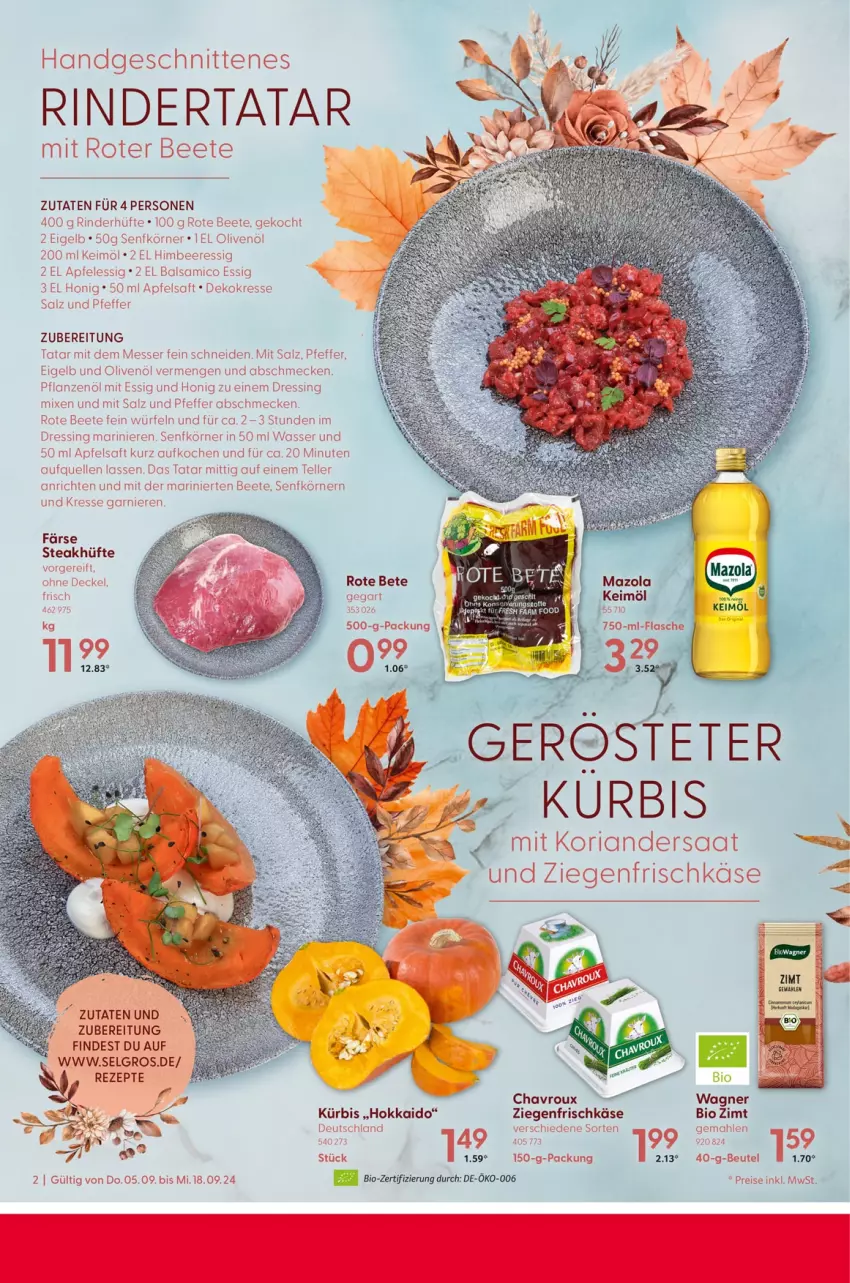 Aktueller Prospekt Selgros - Herbst Rezepte - von 05.09 bis 18.09.2024 - strona 2 - produkty: Anrichte, apfel, apfelessig, apfelsaft, balsam, balsamico, Balsamico Essig, beere, beutel, bio, chavroux, cin, decke, Deckel, dressing, eis, Elan, elle, essig, flasche, frischkäse, garnier, himbeer, himbeere, honig, Käse, keimöl, Kürbis, LG, mazola, messer, olive, oliven, olivenöl, pfeffer, pflanze, pflanzen, Pflanzenöl, reis, rezept, rezepte, rind, rinder, rote bete, saft, salz, schnitten, senf, steak, steakhüfte, teller, Ti, wagner, wasser, würfel, ziegenfrischkäse