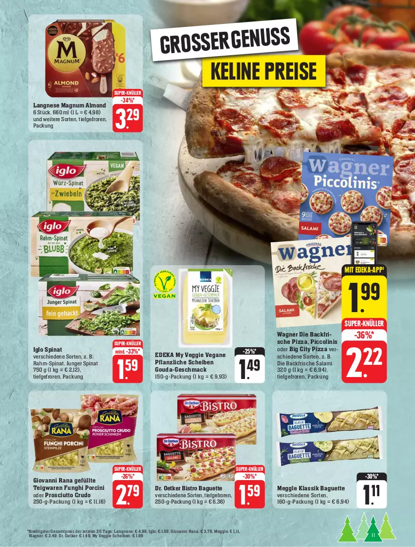 Aktueller Prospekt Edeka - Angebote der Woche - von 18.09 bis 23.09.2023 - strona 11 - produkty: baguette, Bistro Baguette, cin, deka, Dr. Oetker, eis, giovanni rana, gouda, iglo, langnese, mac, magnum, meggle, piccolinis, pizza, prosciutto, prosciutto crudo, rahm-spinat, Rana, reis, salami, spinat, super-knüller, teigwaren, Ti, veggie, wagner, ZTE