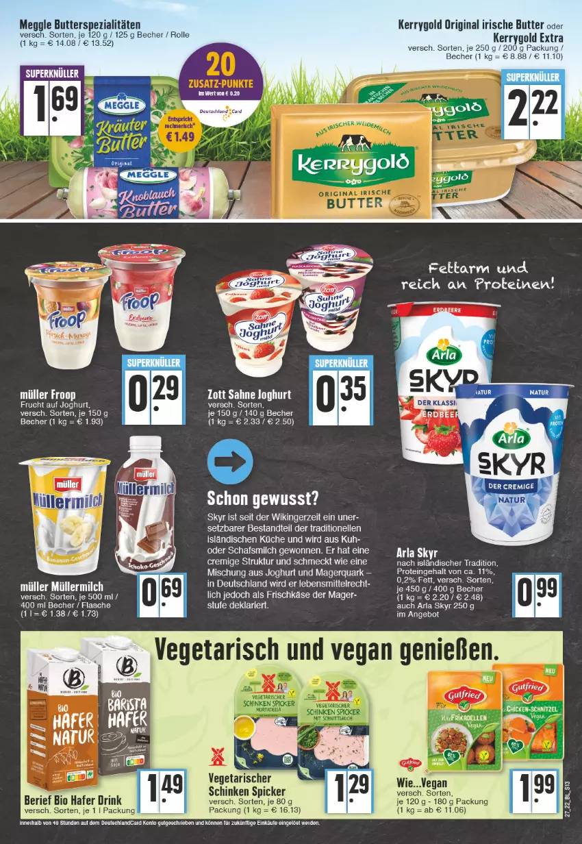 Aktueller Prospekt Edeka - Angebote der Woche - von 04.07 bis 09.07.2022 - strona 13 - produkty: angebot, arla, arla skyr, Becher, beere, bio, butter, drink, elle, erdbeere, frischkäse, froop, frucht, gin, hafer, irische butter, joghur, joghurt, Käse, kerrygold, kerrygold extra, küche, lebensmittel, meggle, milch, Müller, müller froop, natur, quark, sahne, sahne joghurt, schinken, schinken spicker, schnitzel, Skyr, Spezi, Ti, Vegeta, zott