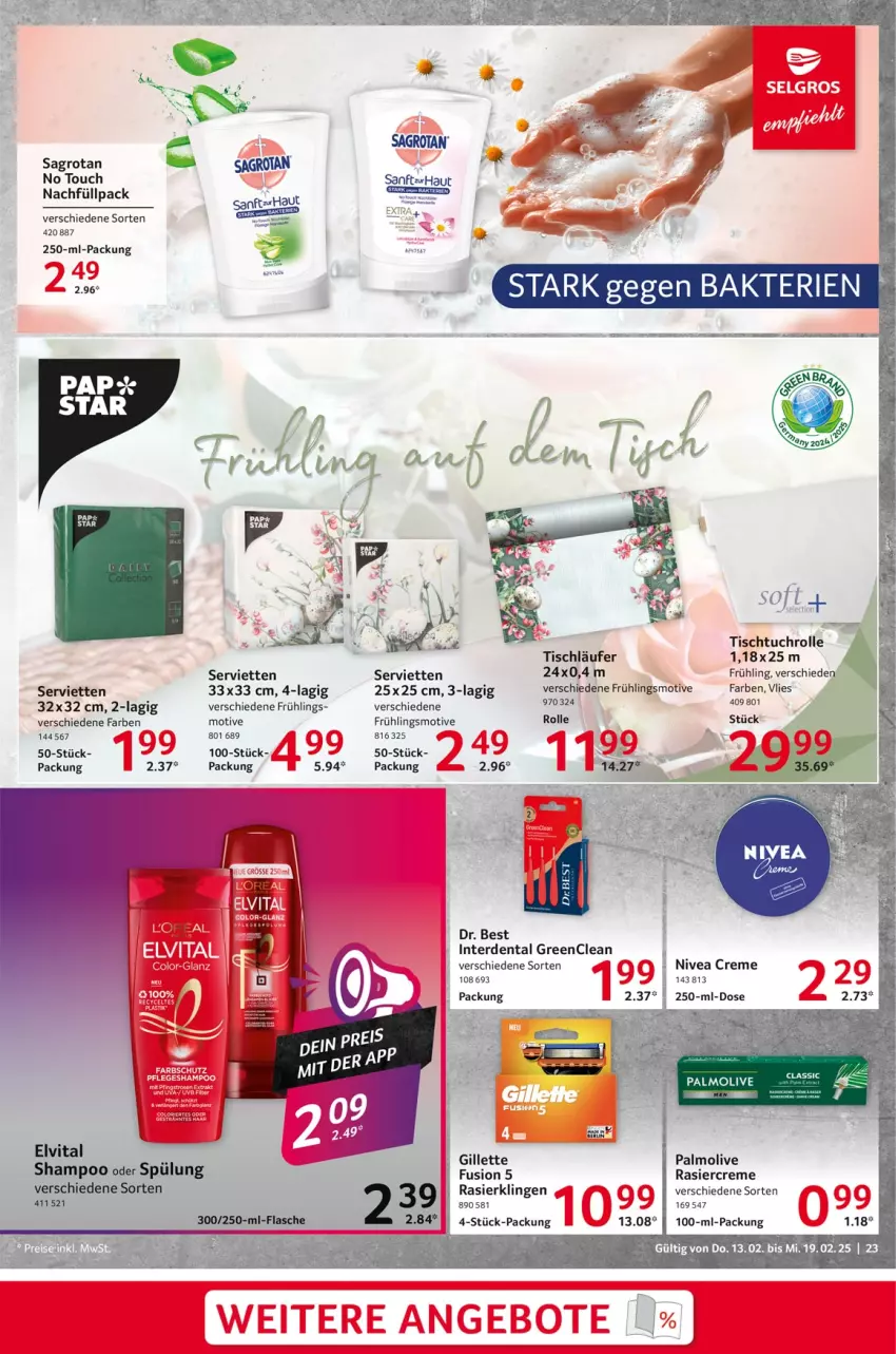 Aktueller Prospekt Selgros - Food - von 13.02 bis 19.02.2025 - strona 23 - produkty: creme, Dr. Best, elvital, erde, gillette, Läufer, nivea, olive, palmolive, Rasierklinge, rasierklingen, rel, sagrotan, Serviette, servietten, shampoo, shampoo oder spülung, spülung, Ti, tisch, tischläufer, tuc, vita