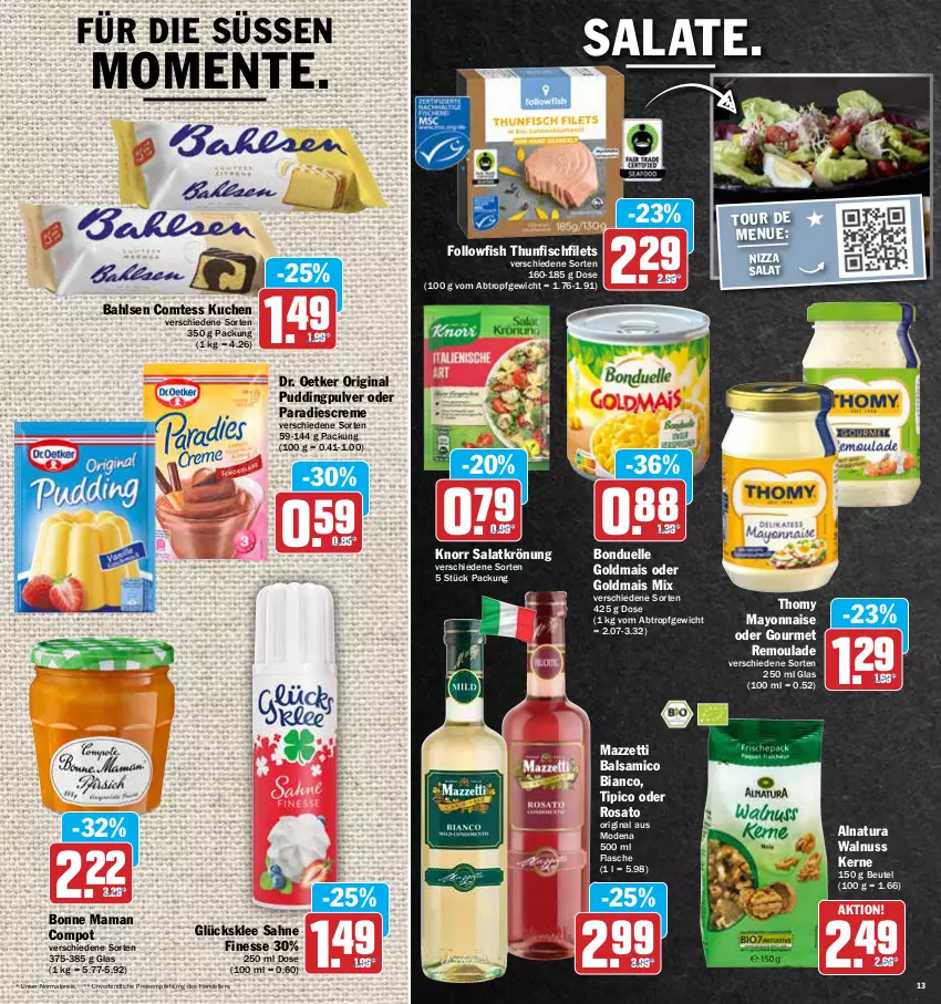 Aktueller Prospekt Aez - Prospekte - von 02.05 bis 07.05.2022 - strona 13 - produkty: bahlsen, balsam, balsamico, balsamico bianco, beutel, bonduelle, bonduelle goldmais, bonne maman, comtess, comtess kuchen, creme, Dr. Oetker, eis, elle, ente, filet, filets, finesse, fisch, flasche, followfish, gin, glücksklee, Goldmais, goldmais oder, knorr, kuchen, mais, mam, mayonnaise, Mode, natur, natura, nuss, pudding, reis, remoulade, rosato, sahne, salat, salate, salatkrönung, teller, thomy, thunfisch, Ti, Tipi, walnuss, Walnuss Kerne, Yo