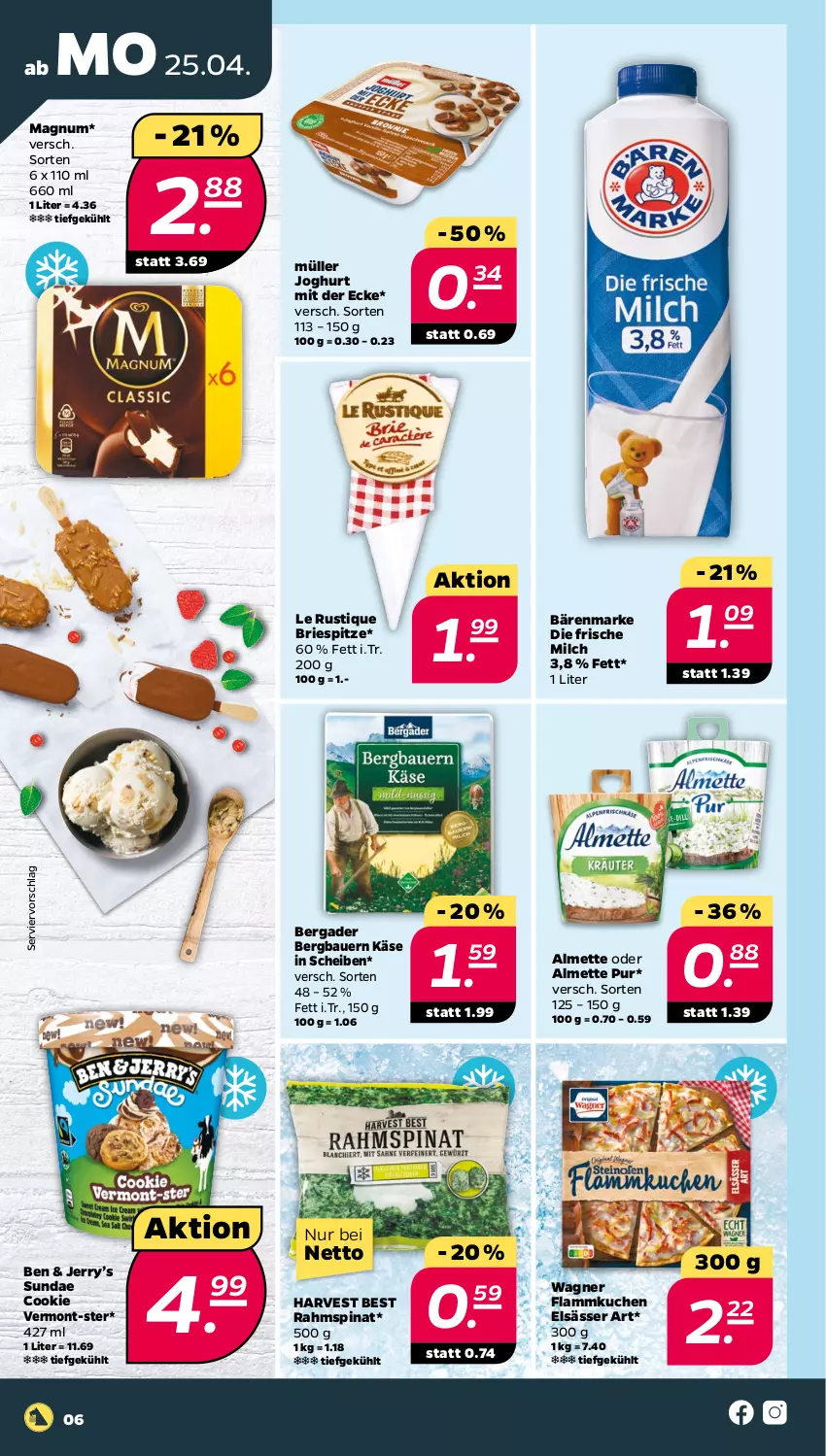 Aktueller Prospekt Netto - Angebote ab Montag - von 25.04 bis 01.05.2022 - strona 6 - produkty: almette, auer, bärenmarke, Bau, Bauer, bergader, brie, cookie, elsässer art, flammkuchen, frische milch, joghur, joghurt, joghurt mit der ecke, Käse, kuchen, lamm, Le Rustique, magnum, Mett, milch, Müller, spinat, Ti, wagner