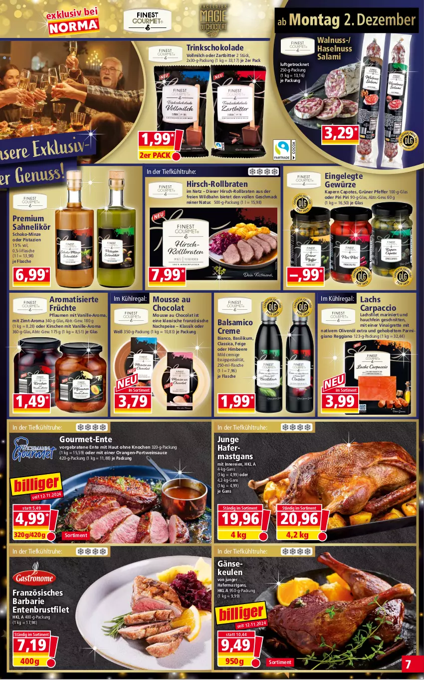 Aktueller Prospekt Norma - Norma - von 02.12 bis 09.12.2024 - strona 7 - produkty: ACC, balsam, balsamico, basilikum, beere, braten, brustfilet, Cap, Carpaccio, cola, creme, eis, ente, Entenbrust, essig, filet, flasche, früchte, Gänsekeulen, gewürz, hafer, haselnuss, himbeer, himbeere, kirsch, kirsche, kirschen, kühlregal, lachs, lachsfilet, likör, mac, milch, minze, mousse, Mousse au Chocolat, natur, nuss, olive, oliven, olivenöl, olivenöl extra, orange, orangen, pfeffer, pflaume, pflaumen, pistazien, Portwein, regal, reggiano, rollbraten, sahne, salami, sauce, schnitten, schoko, schokolade, Spezi, Ti, vanille, vollmilch, walnuss, wein, Wild