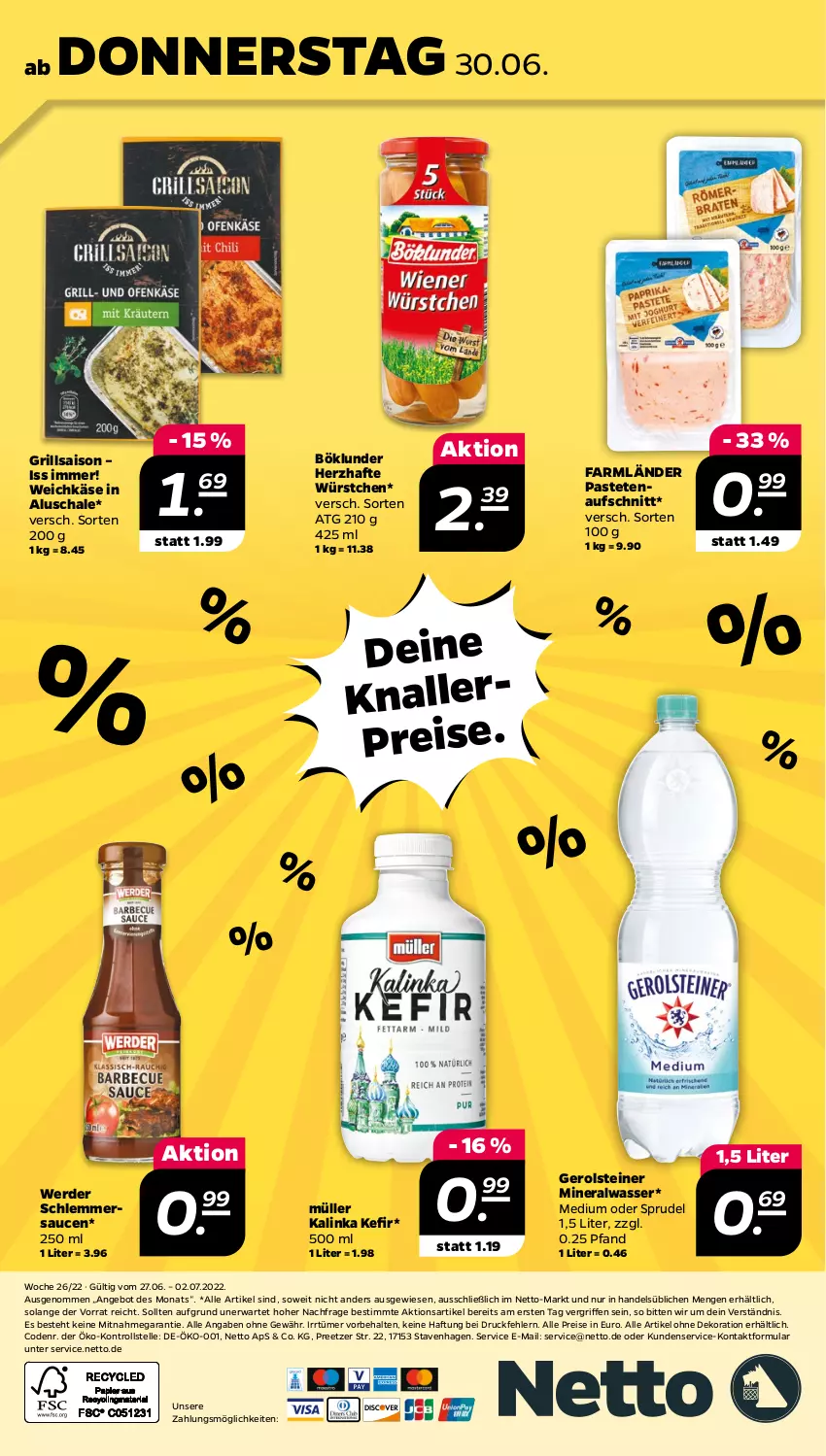 Aktueller Prospekt Netto - Angebote ab Montag - von 27.06 bis 02.07.2022 - strona 24 - produkty: alle artikel ohne dekoration, Alwa, angebot, aufschnitt, böklunder, dekoration, eis, elle, erde, gerolsteine, gerolsteiner, grill, Käse, Kefir, knallerpreis, mineralwasser, Müller, pastete, reis, sauce, saucen, Schal, Schale, schlemmersauce, schlemmersaucen, Sprudel, steiner, Ti, wasser, weichkäse, würstchen